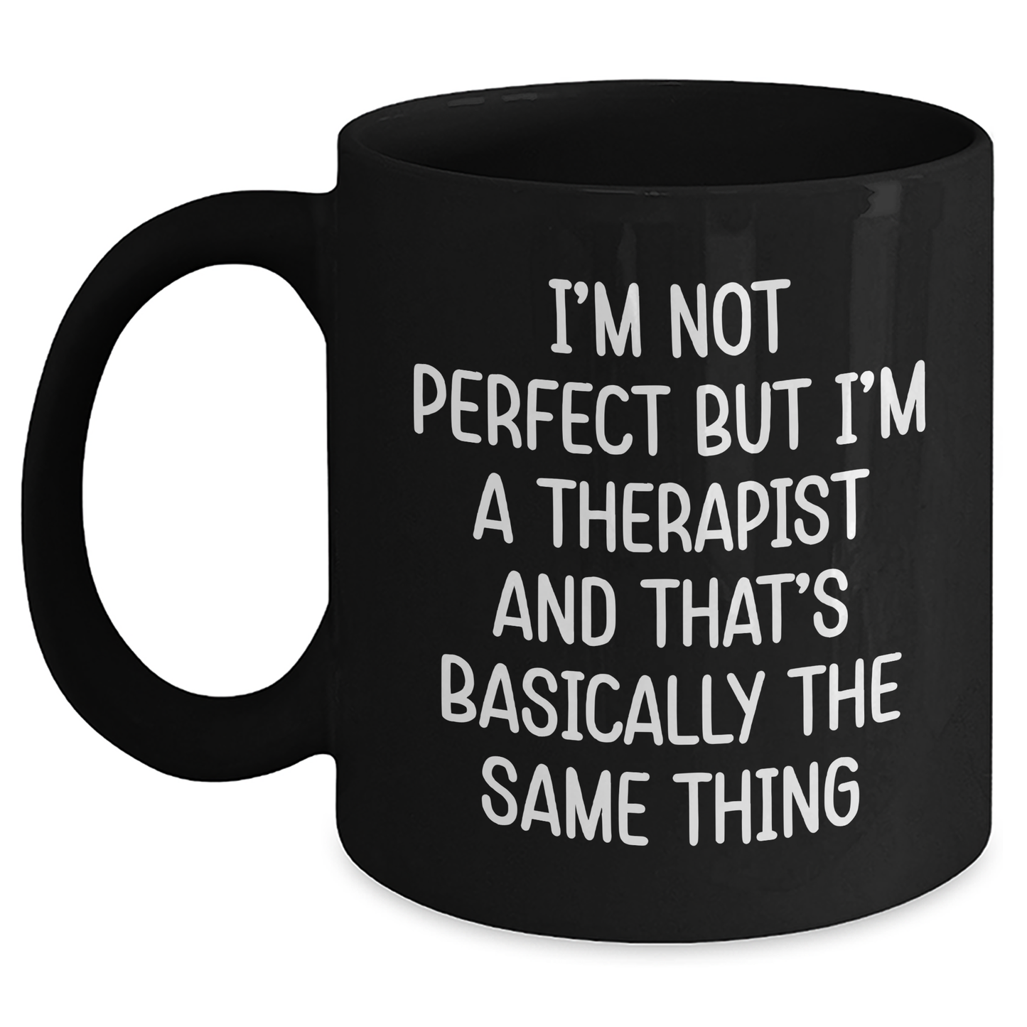Funny Therapist Gifts for Men, Women, Friends - 'I'm Not Perfect But I'm A Therapist' Black Coffee Mug for Graduation, Unique Gifts from Friends, Coworkers, Family - Main