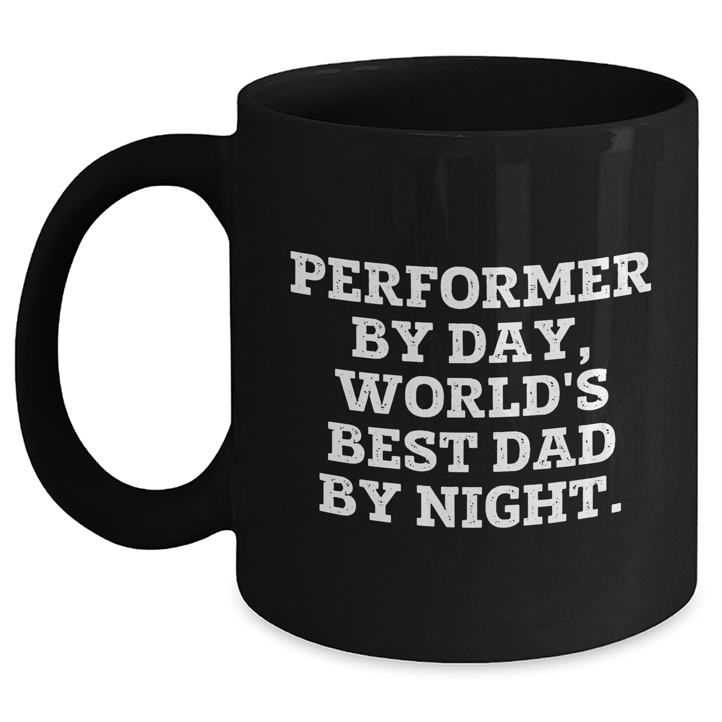 Performer's Humor, World's Best Dad by Night Black Coffee Mug, Funny Father's Day Unique Gifts from Men to Performer Friends - Main