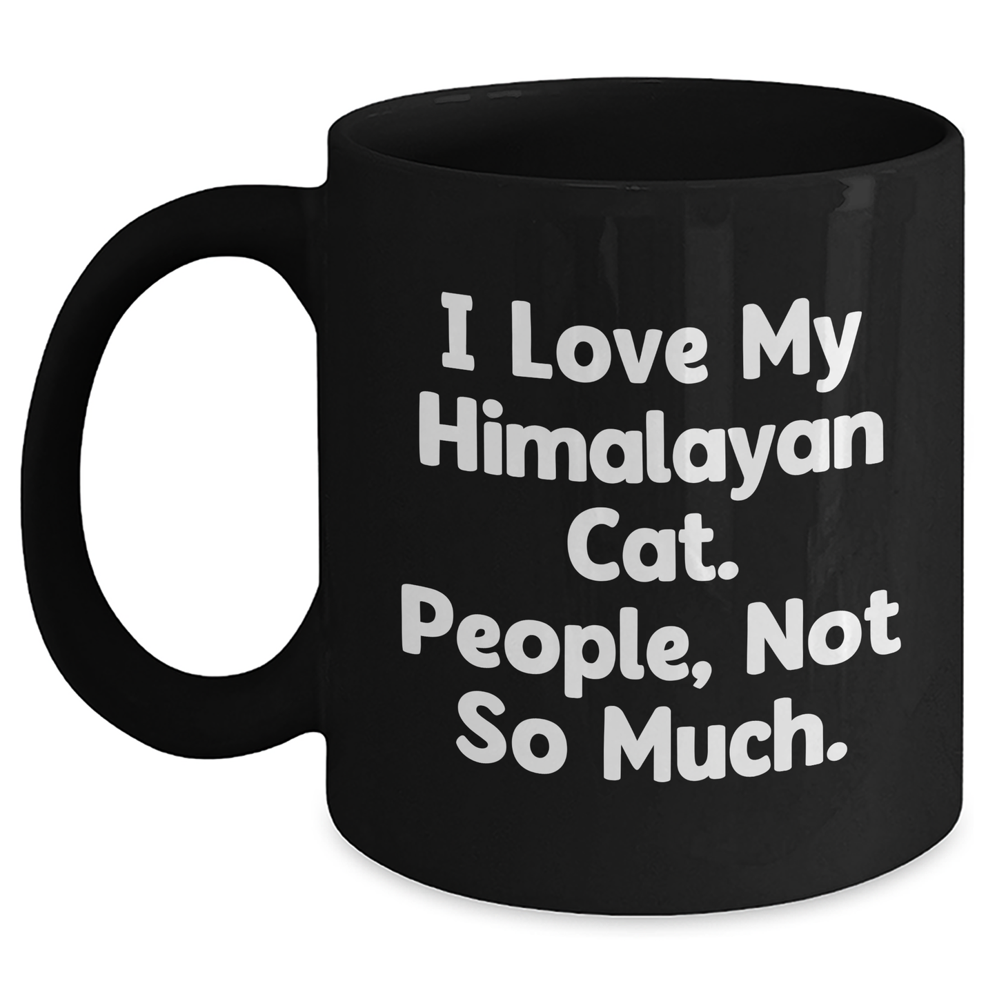 Himalayan Cat Lover Gifts from Family for Graduation Unique Gifts - 'I Love My Himalayan Cat. People, Not So Much.' Black Coffee Mug - Main