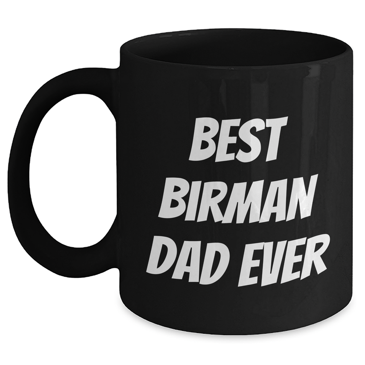 Birman Cat Lovers' Best Dad Ever Funny Quote Black Coffee Mugs Gifts from Family to Men on Father's Day - Main
