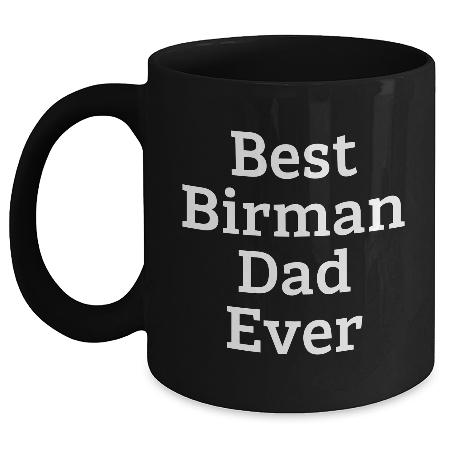 Gifts from Family - Best Birman Dad Ever, Enthusiastic Birman Cat Lover, Unique Black Coffee Mug for Men on Father's Day - Main