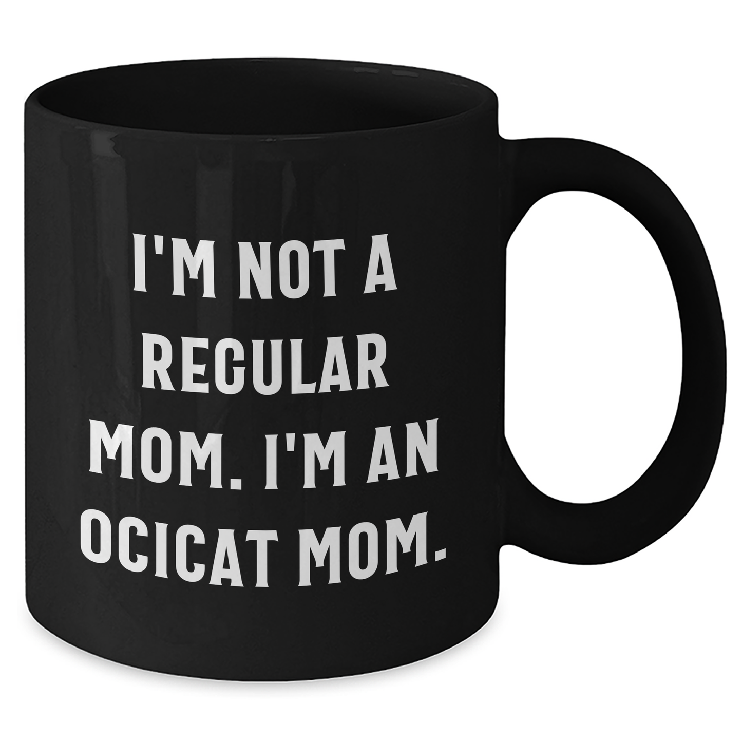 Ocicat Mom Funny Black Coffee Mug Gifts for Friends from Family, Unique Graduation Celebration - Additional