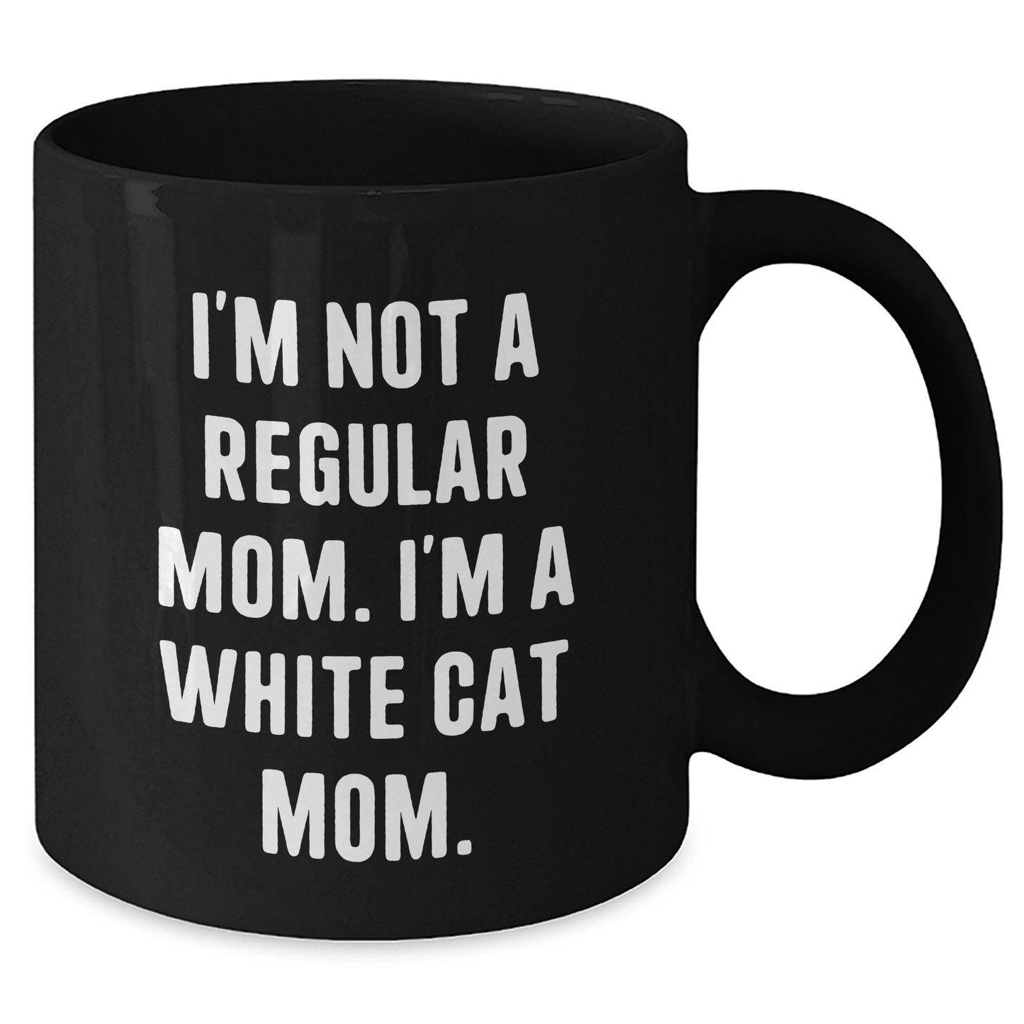 Funny White Cat Mom Gifts for Her - I'm Not A Regular Mom. I'm A White Cat Mom. Black Coffee Mug for Graduation - Gifts from Women to Friends - Additional
