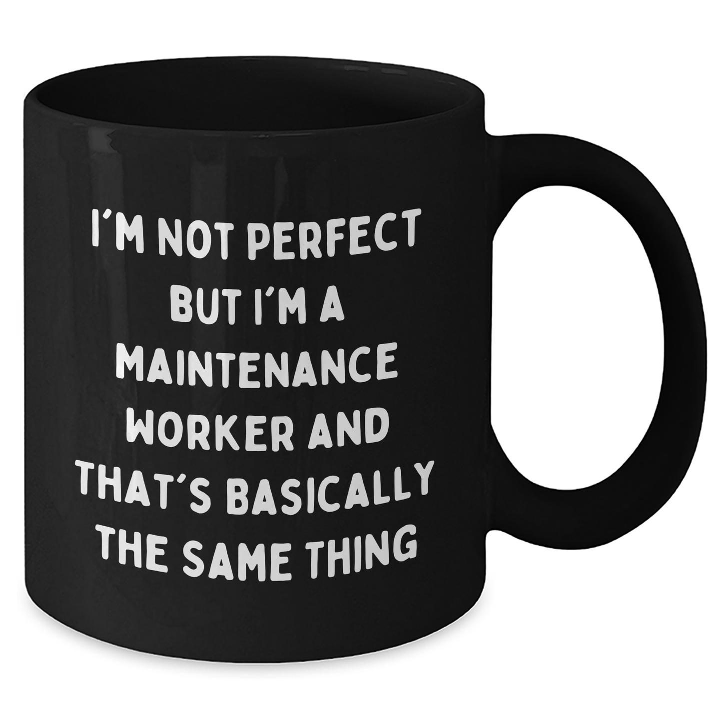 Funny Maintenance Worker Gifts from Friends for Him - I'm Not Perfect Black Coffee Mug, 11oz or 15oz, Microwave and Dishwasher Safe - Additional