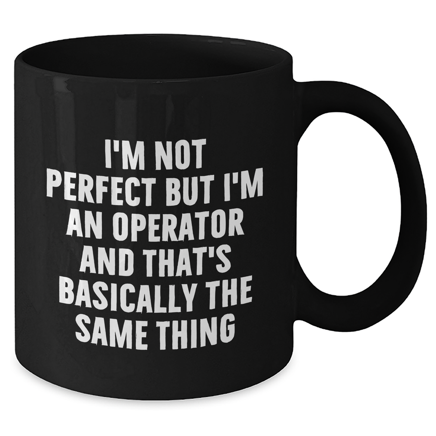 Funny Operator Gifts for Him from Friends - I'm Not Perfect But I'm An Operator And That's Basically The Same Thing Ceramic Black Coffee Mug for Operator's Graduation Celebration - Additional
