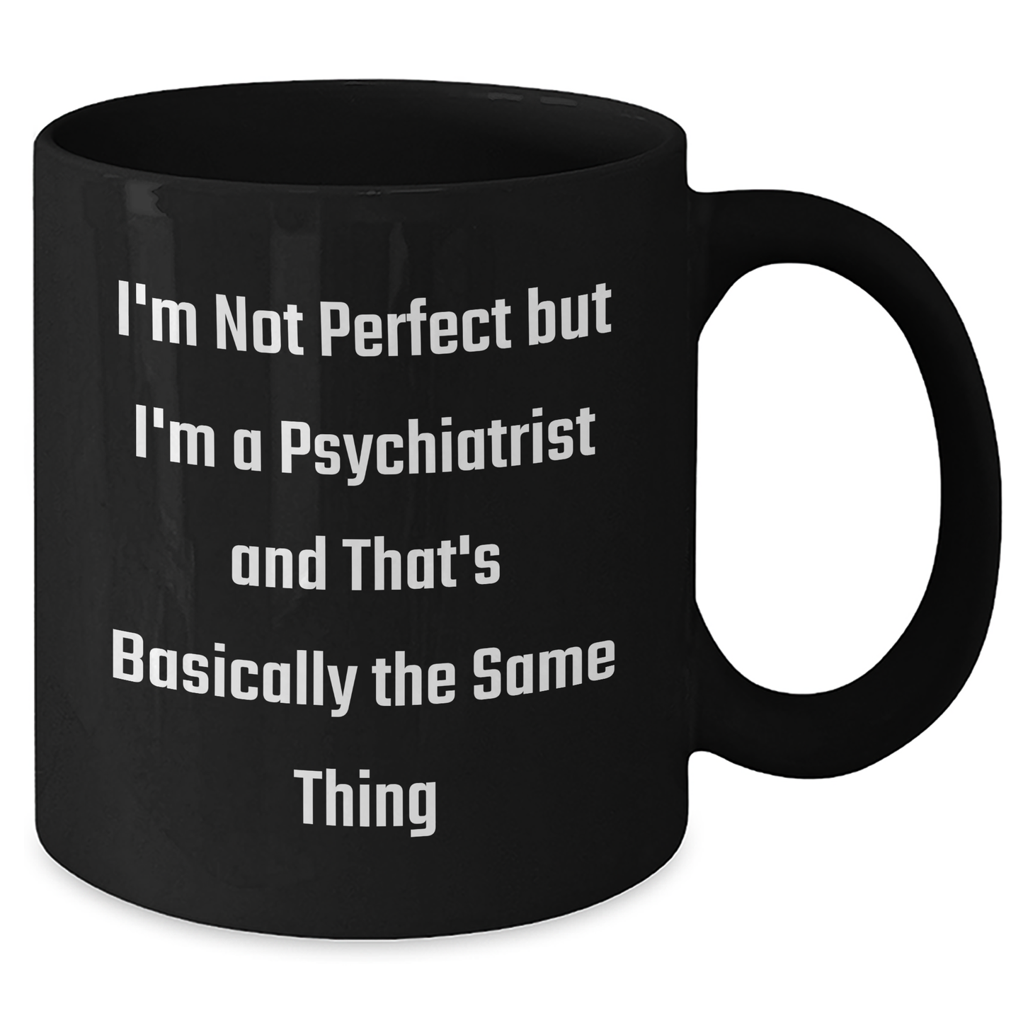 Psychiatrist Gifts, Funny Quote Black Coffee Mug, Gifts from Friends for Graduation, Perfect Unique Inspirational Mug for Men Women Family - Additional