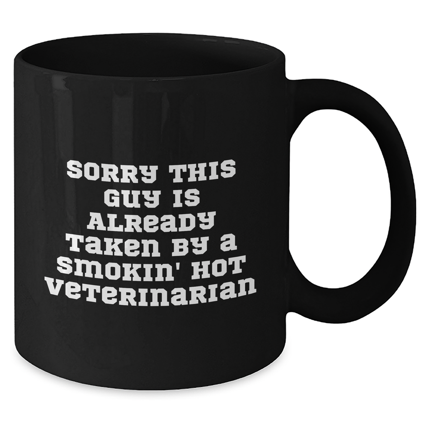 Funny Veterinarian Gifts from Friends, Coworkers, Family - Sorry This Guy Is Already Taken By A Smokin' Hot Veterinarian Black Coffee Mug - Additional