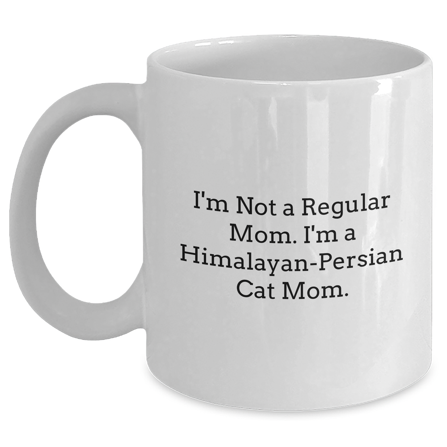 Himalayan-Persian Cat Mom Gifts, Funny White Coffee Mug for Graduation, 'I'm Not A Regular Mom. I'm A Himalayan-persian Cat Mom.' - Main