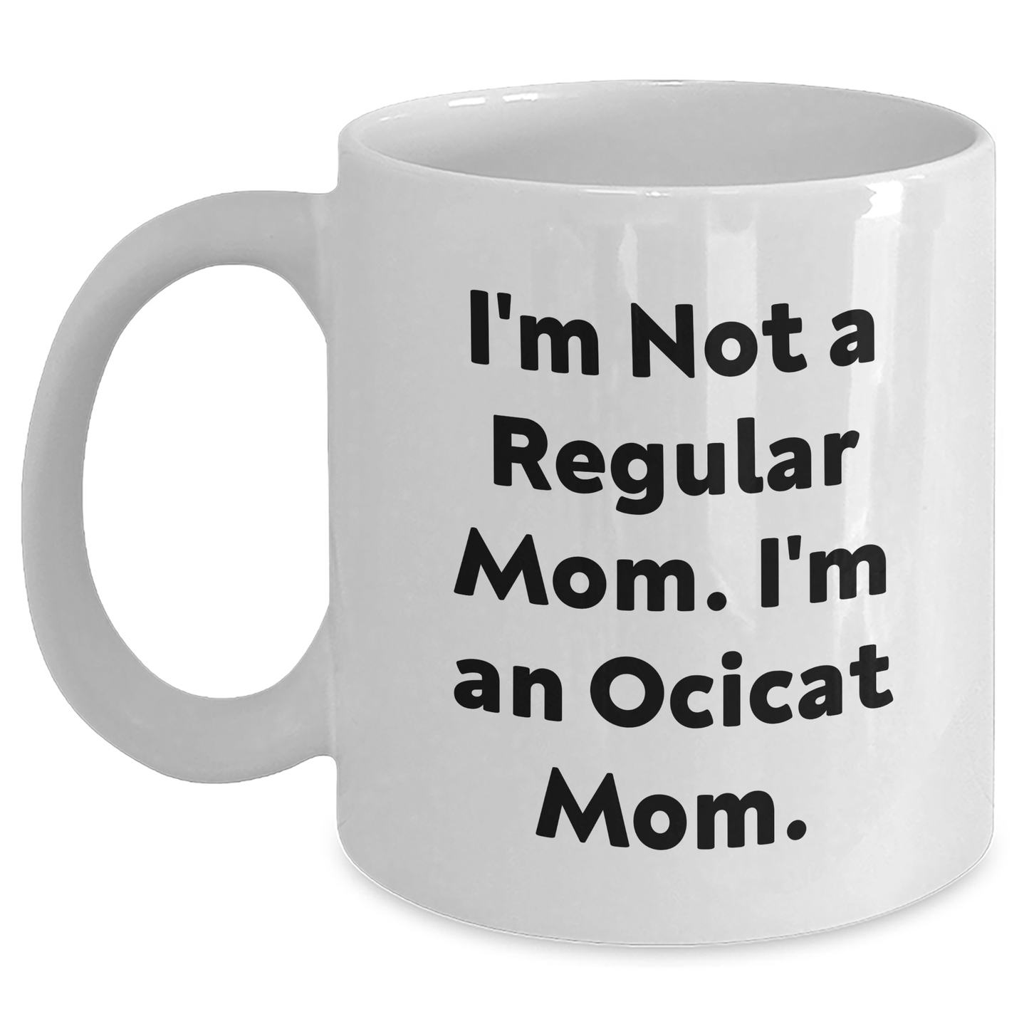Funny Ocicat Mom Gifts for Her, White Coffee Mug for Women, Graduation Unique Gifts from Mom to Daughter - Main