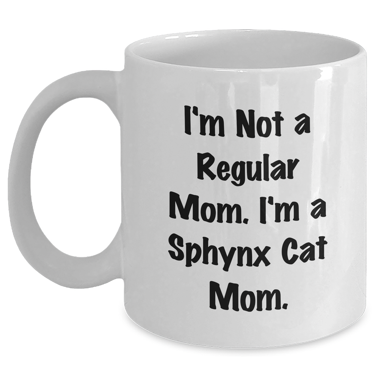 Sphynx Cat Mom Funny Gifts for Friends from Men, Unique White Coffee Mug for Sphynx Cat Lovers, Graduation Unique Gifts, 'I'm Not A Regular Mom. I'm A Sphynx Cat Mom.' - Main