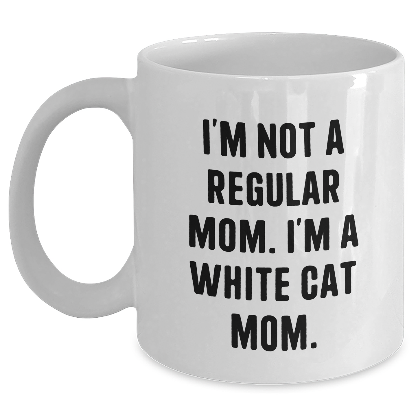 White Cat Mom Funny Gifts for Friends, Family, Coworkers, Graduation Unique White Coffee Mug, I'm Not A Regular Mom. I'm A White Cat Mom. - Main