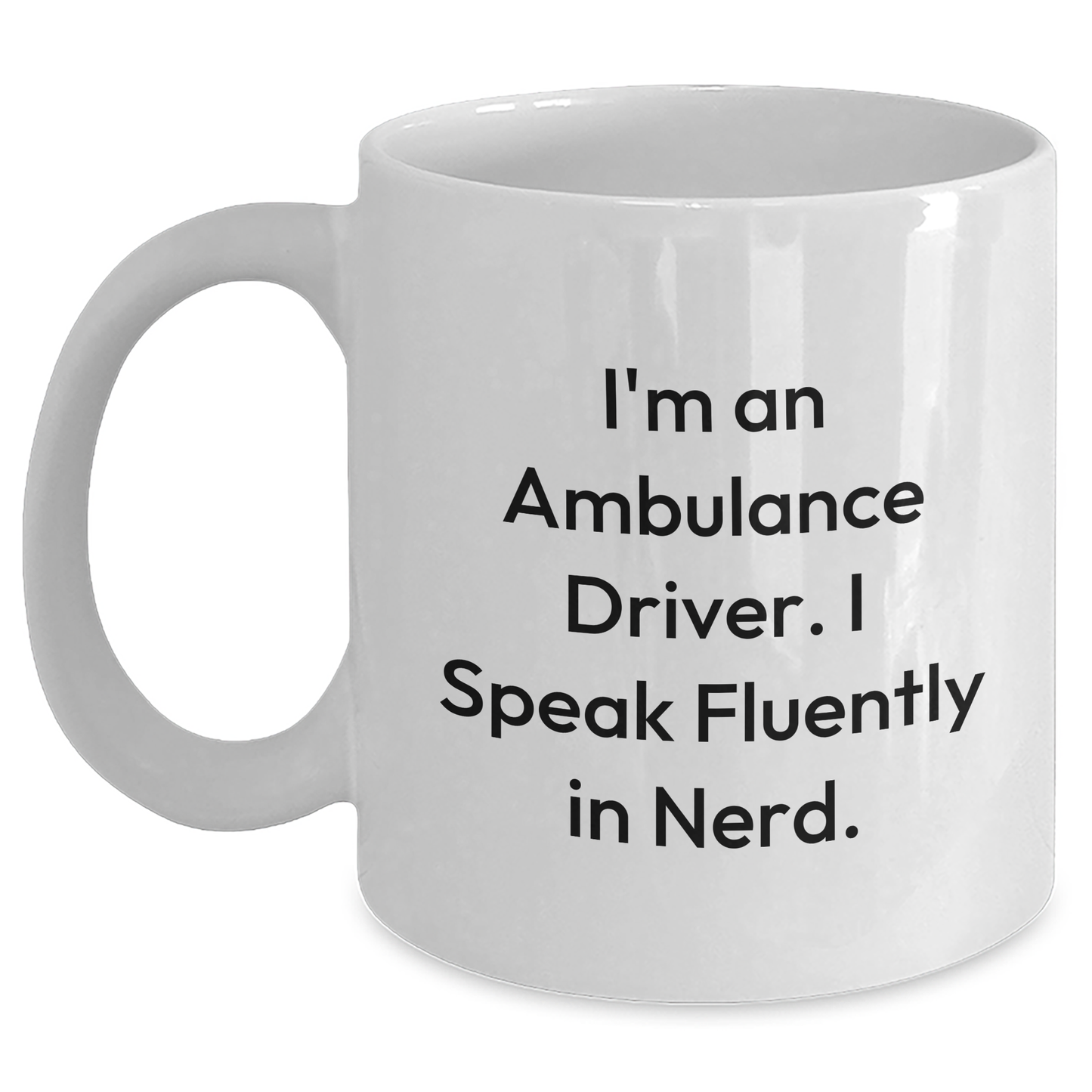 Ambulance Driver Humor Gifts from Friends for Ambulance Driver Graduation Unique White Coffee Mug - Main