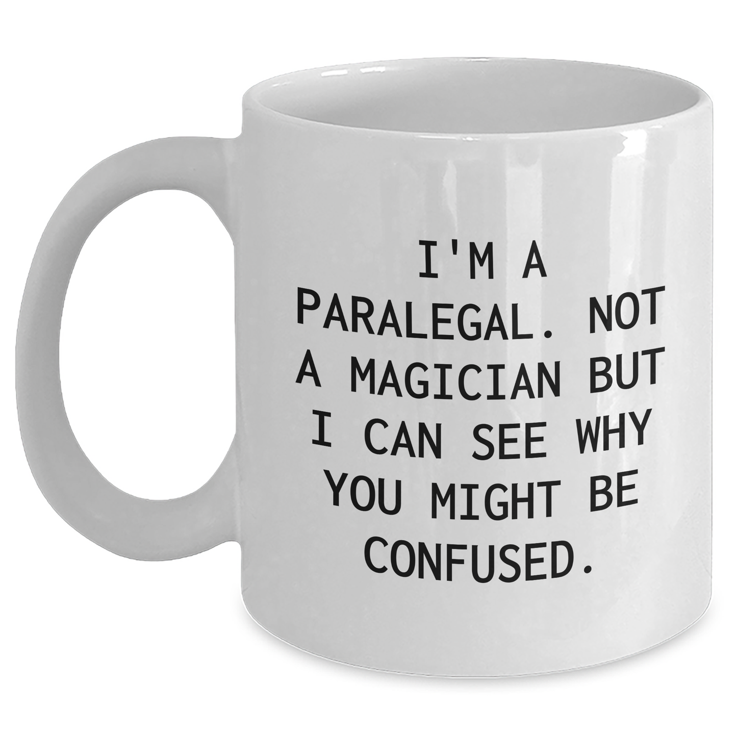 Funny Paralegal Humor Gifts for Paralegal Friends, White Coffee Mug with 'I'm A Paralegal. Not A Magician...' - Main