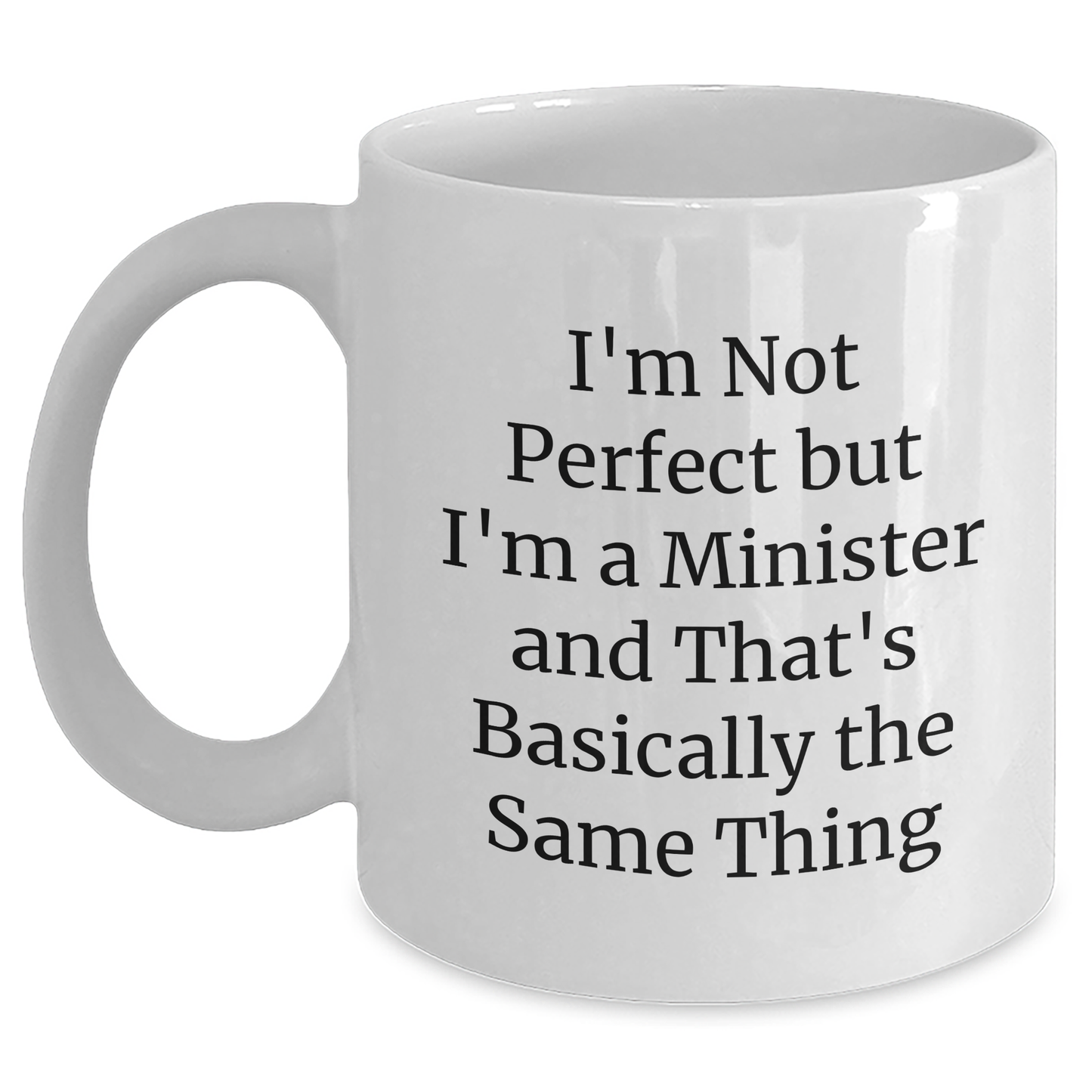 Funny Minister Gifts from Friends and Family, Unique White Coffee Mug, 'I'm Not Perfect But I'm A Minister And That's Basically The Same Thing', Father's Day Unique Gifts for Men, White - Main