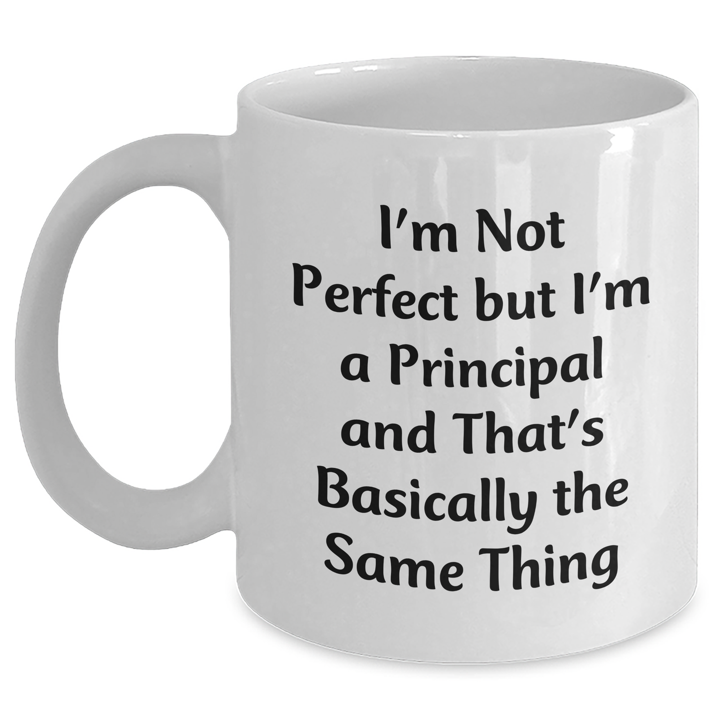 Funny Principal White Coffee Mug Gifts from Friends and Family for Father's Day, 'I'm Not Perfect', 11oz or 15oz Capacity, Microwave and Dishwasher Safe - Main