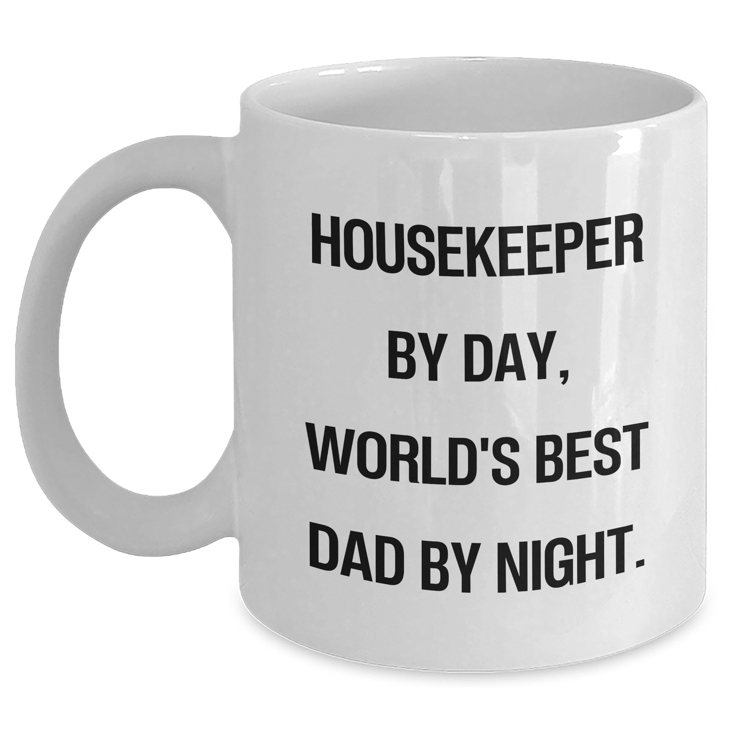 Housekeeper Humor Gifts from Family to World's Best Dad By Night - Funny White Coffee Mug for Father's Day - Main