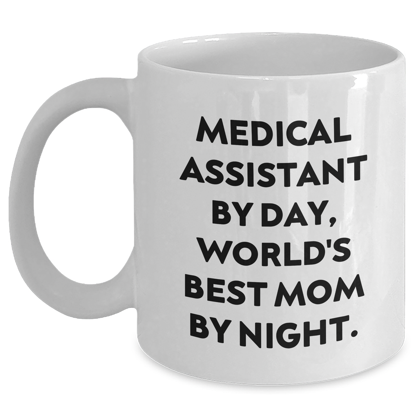 Medical Assistants By Day, World's Best Mom By Night - Funny Graduation Gifts for Medical Assistant from Mom, White Coffee Mug - Main