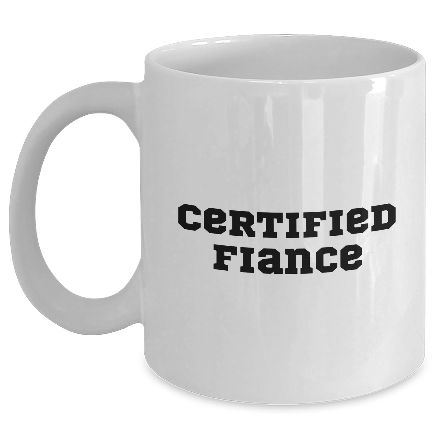 Funny Fiance Gifts, 'Certified Fiance' Quote White Coffee Mug for Men, Gifts from Friends, Family, Coworkers, 11oz or 15oz Capacity, Ceramic, Microwave and Dishwasher Safe, Father's Day Unique Gifts - Main