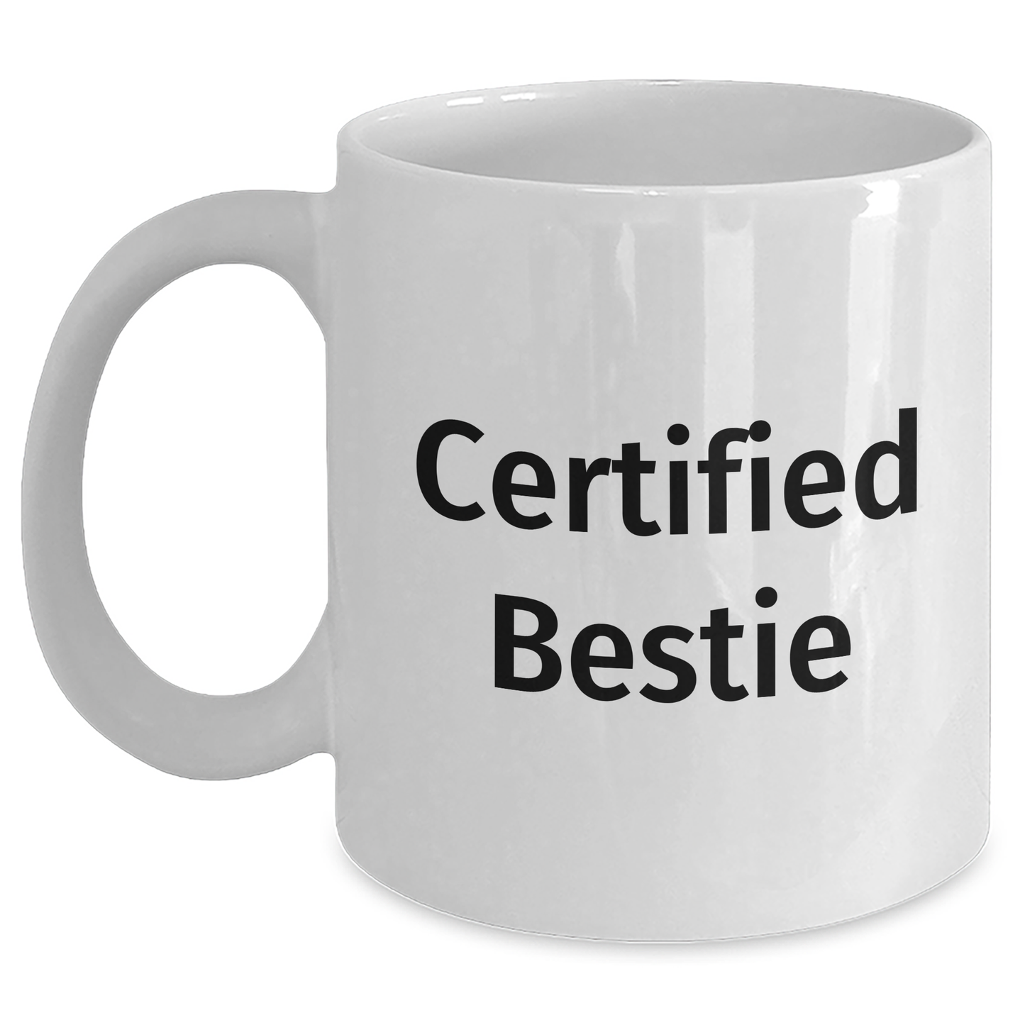 Funny Bestie Gifts, White Coffee Mug with Certified Bestie Quote, Unique Father's Day Unique Gift from Friends or Family, 11oz or 15oz Capacity, Ceramic, Microwave, Dishwasher Safe - Main