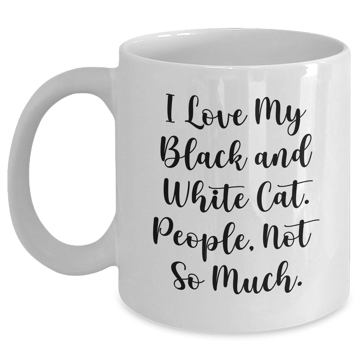 Funny Black and White Cat White Coffee Mugs Gifts from Friends, Family, Coworkers, or Men and Women for Graduation Unique Gifts, I Love My Black And White Cat, People Not So Much. - Main