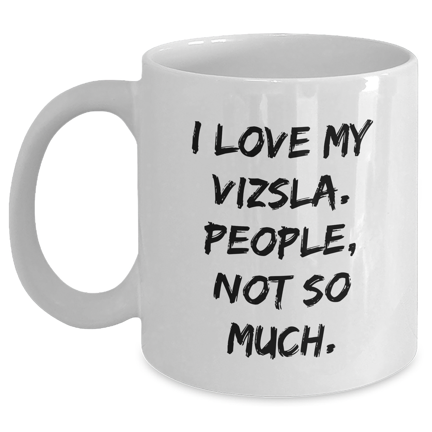 Vizsla Dog Lover's Funny Quote White Coffee Mug, Gifts from Friends, Gifts for Vizsla Dog Enthusiasts, Graduation Unique Gifts from Family - Main