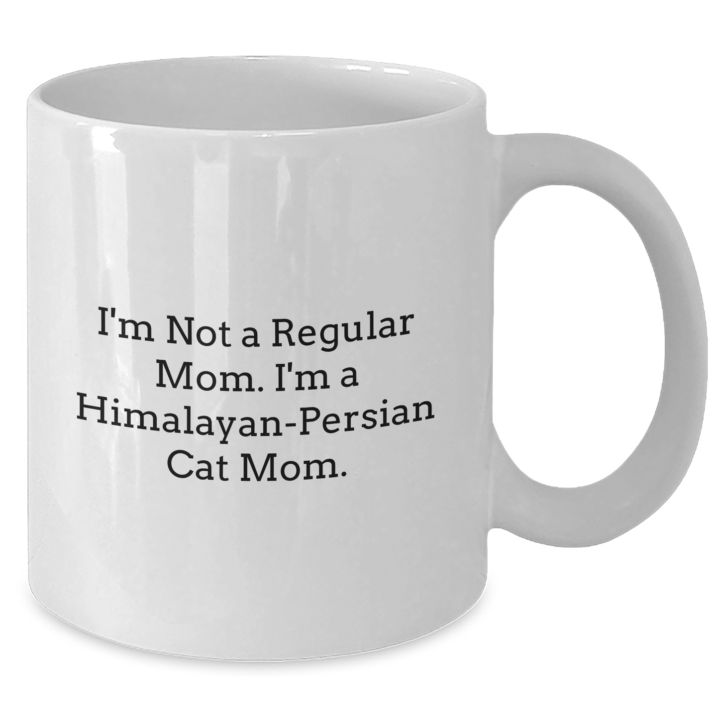 Himalayan-Persian Cat Mom Gifts, Funny White Coffee Mug for Graduation, 'I'm Not A Regular Mom. I'm A Himalayan-persian Cat Mom.' - Additional