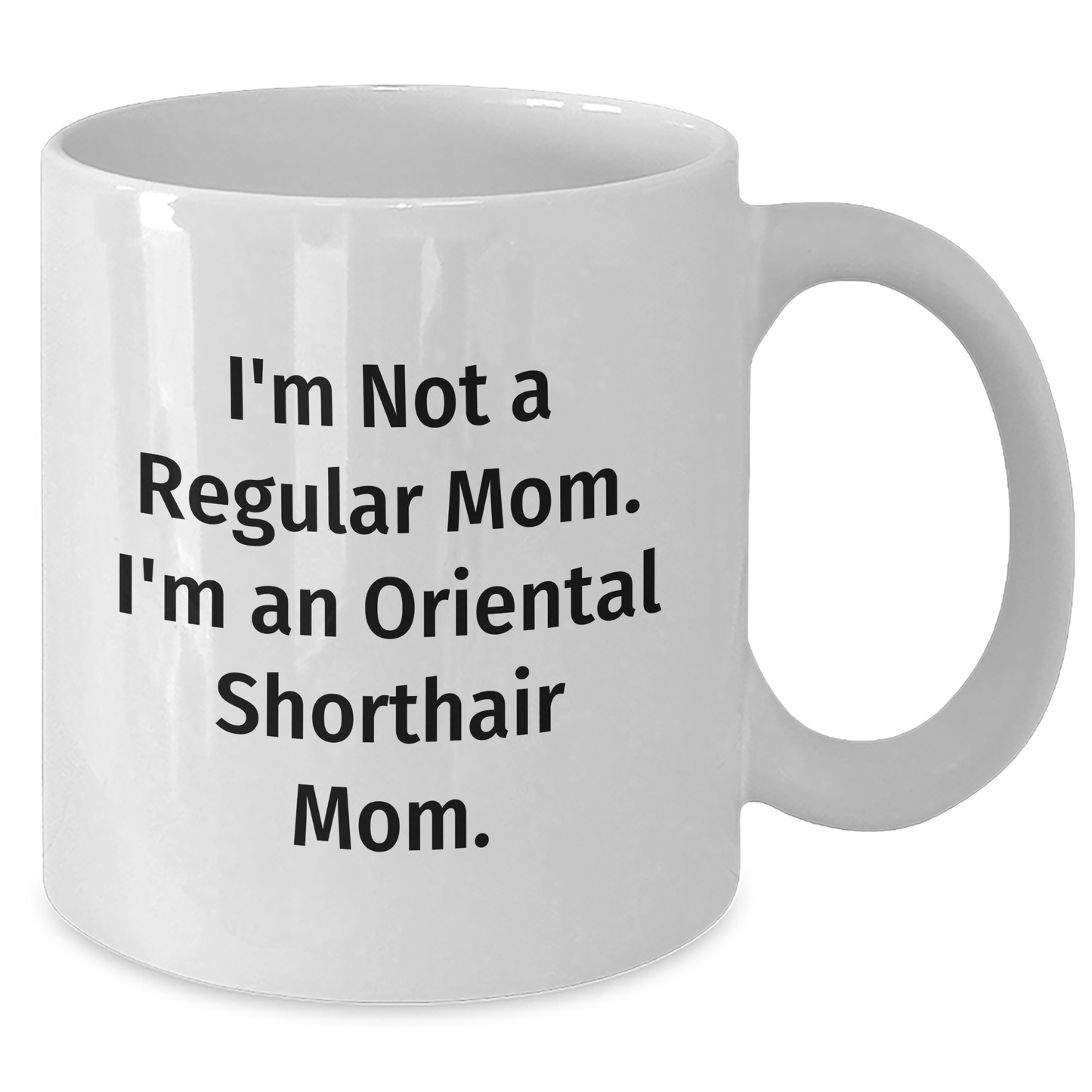 Funny Oriental Shorthair Cat Mom Gifts from Friends to Oriental Shorthair Cat Lovers - White Coffee Mug for Graduation Unique Gifts - Additional