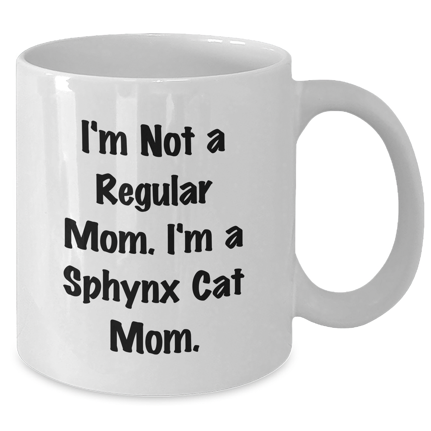 Sphynx Cat Mom Funny Gifts for Friends from Men, Unique White Coffee Mug for Sphynx Cat Lovers, Graduation Unique Gifts, 'I'm Not A Regular Mom. I'm A Sphynx Cat Mom.' - Additional