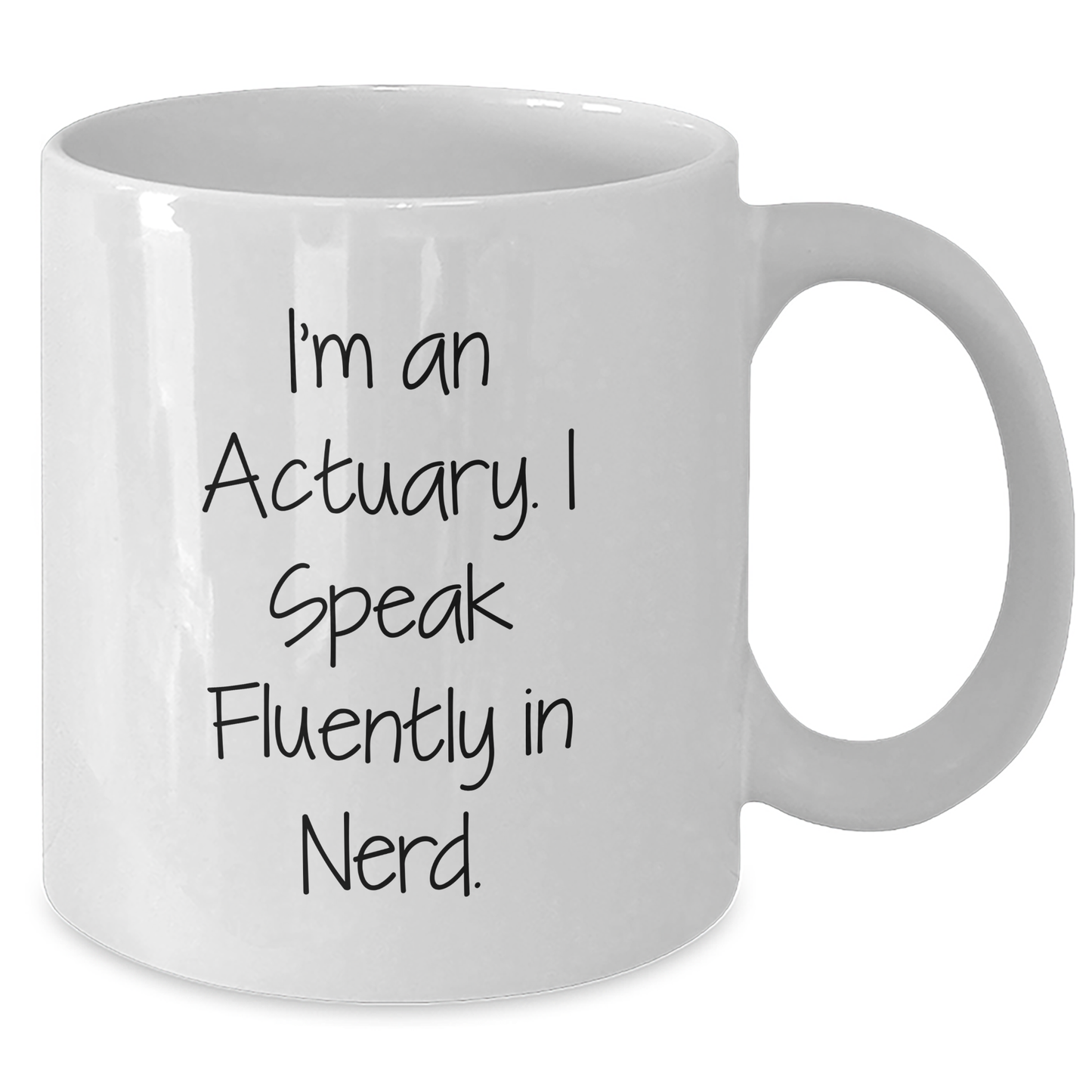 Actuary Gifts Funny Quote White Coffee Mug for Graduation, 'I'm An Actuary. I Speak Fluently In genius.' from Friends, Coworkers, or Family - Additional