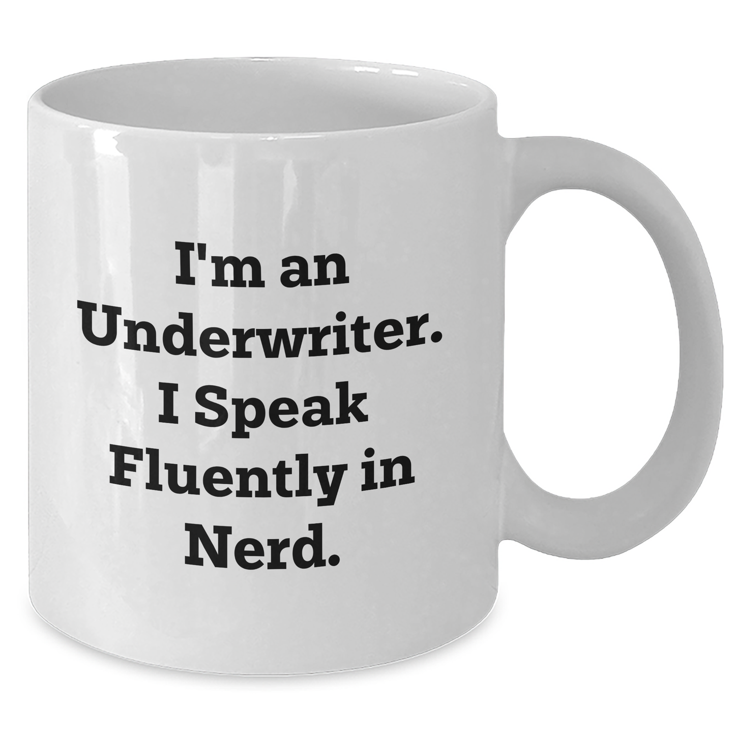 Underwriter Humor Gifts from Friends, Funny Quote White Coffee Mug for Graduation, Underwriter Appreciation, 11oz or 15oz Capacity - Additional