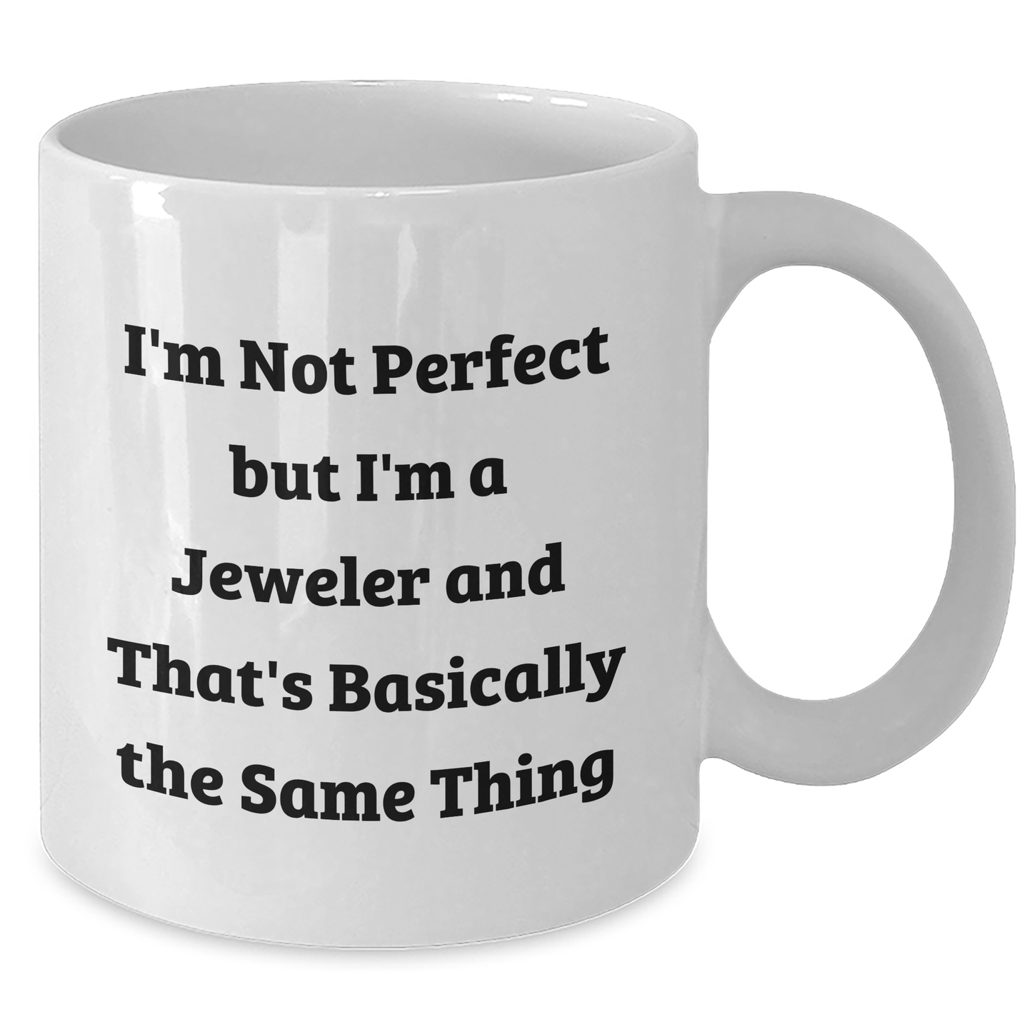 Funny Jeweler Gifts from Men, White Coffee Mugs for Father's Day, 'I'm Not Perfect But I'm A Jeweler And That's Basically The Same Thing' Quote, Gifts for Jeweler - Additional
