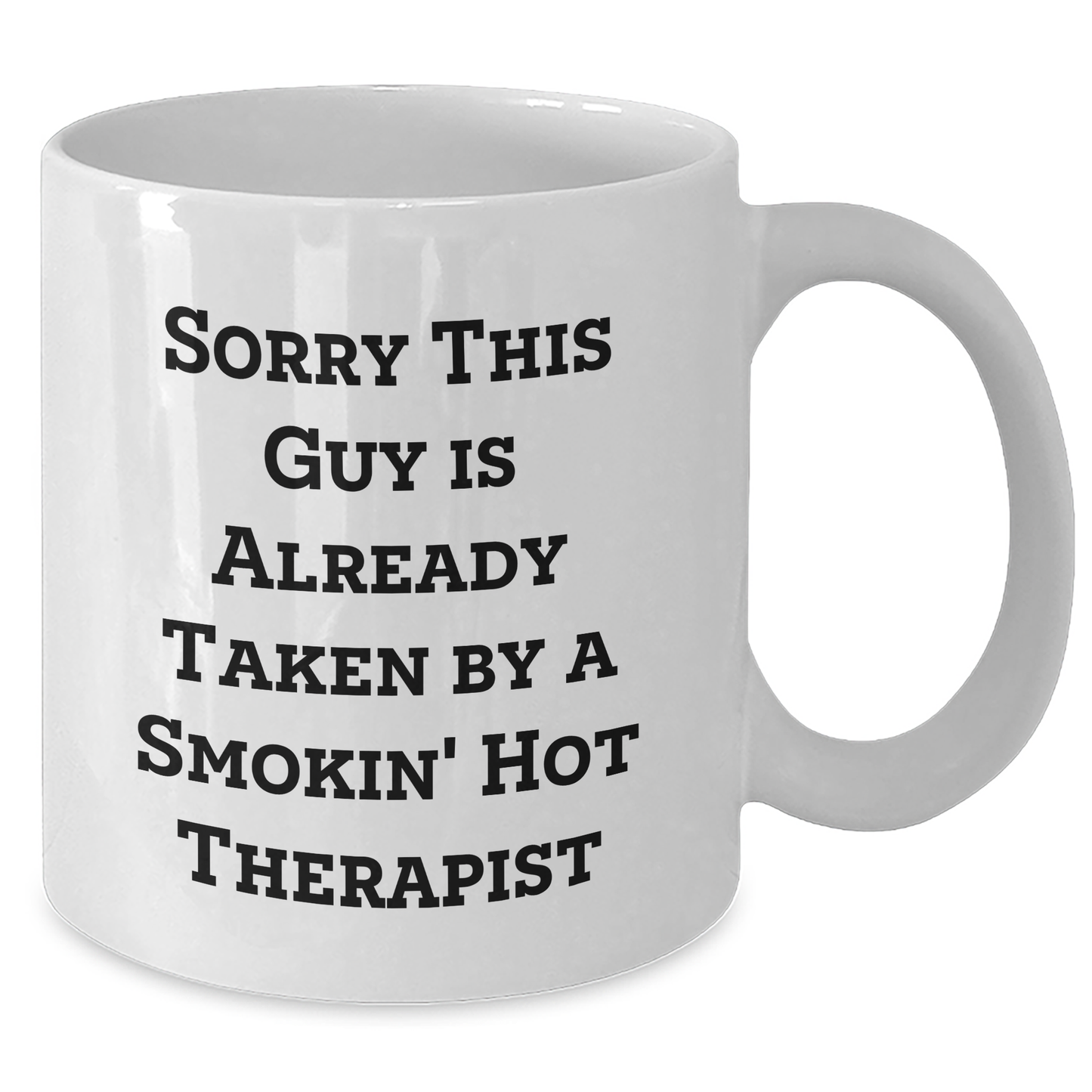 Funny Therapist Gifts from Men - White Coffee Mug for Father's Day, Sorry This Guy Is Already Taken - Additional