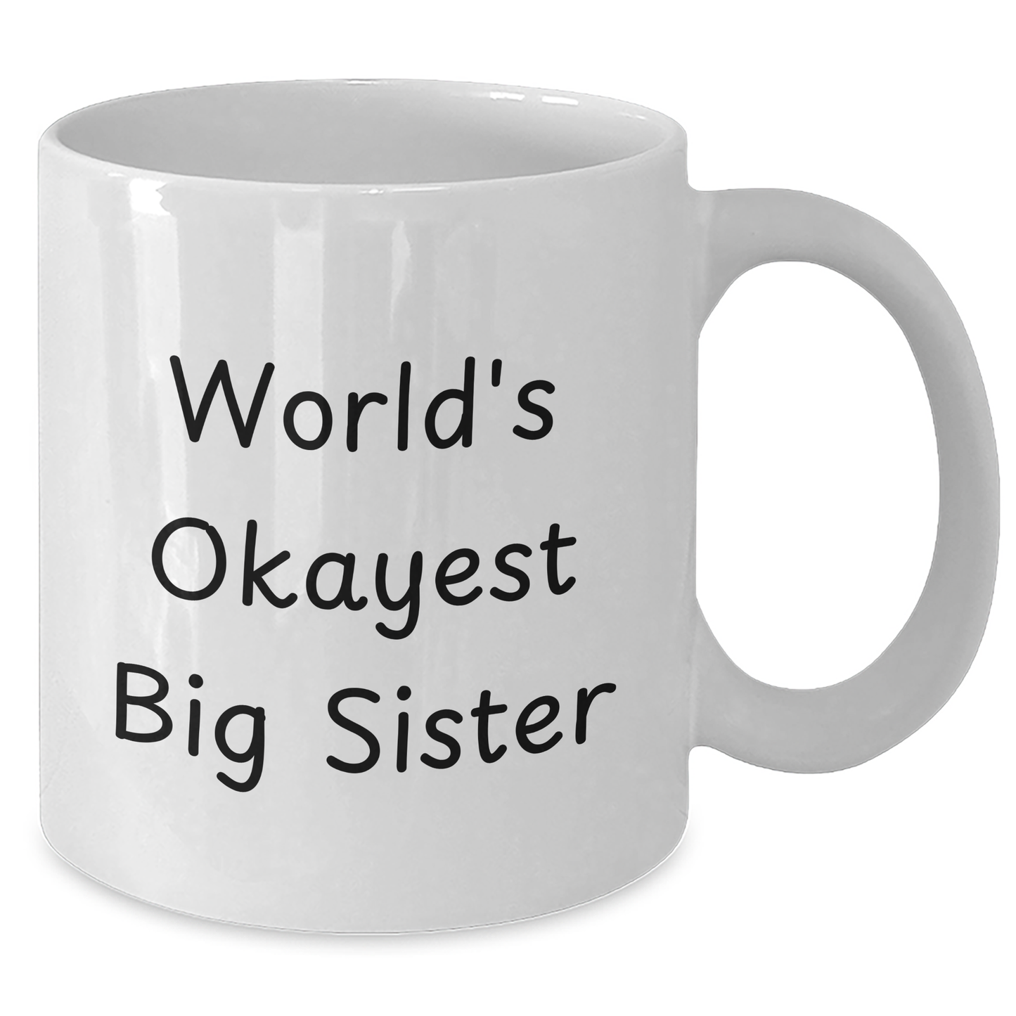 Funny Big Sister Gifts from Mom for Graduation - White Coffee Mug, World's Okayest Big Sister Quote - Additional