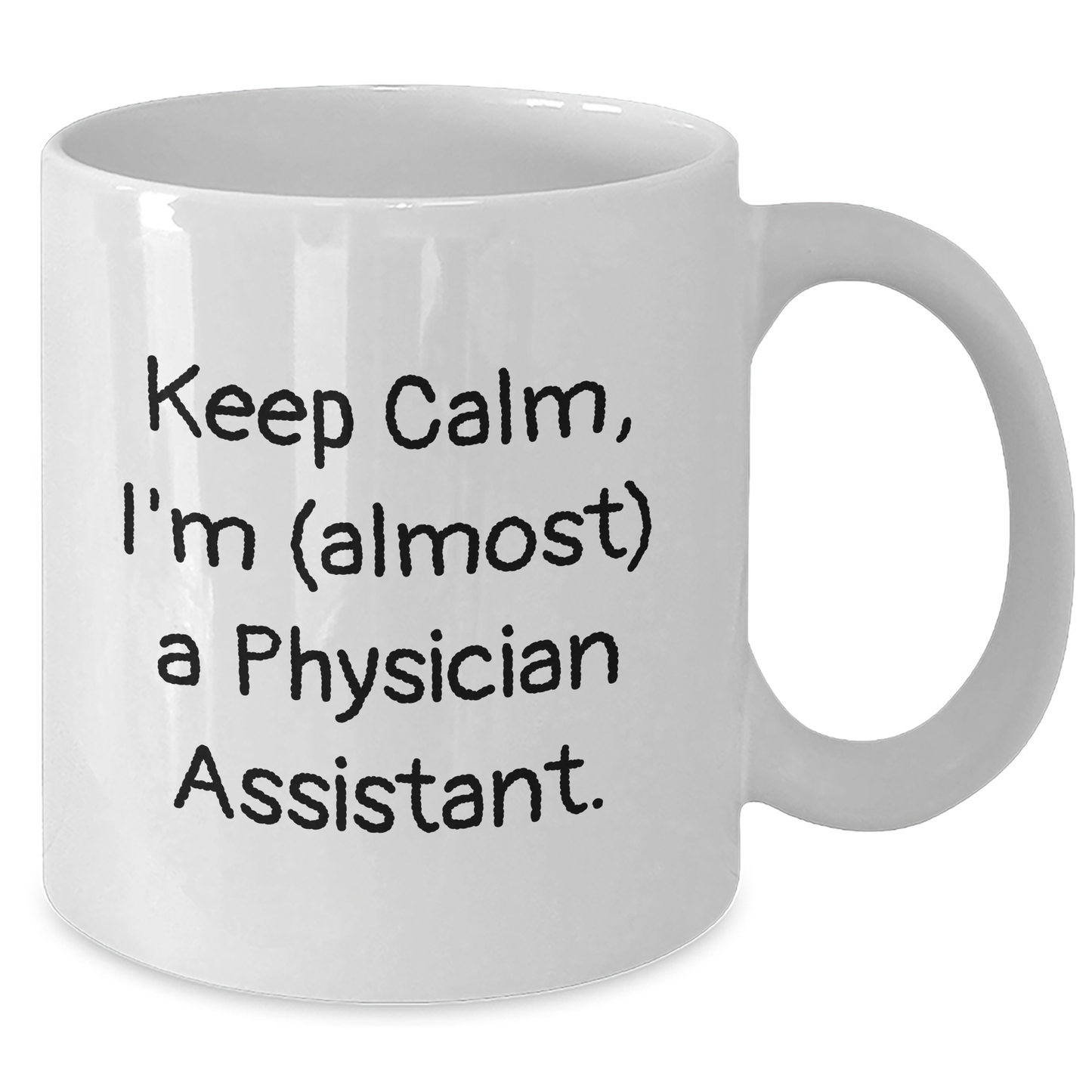 Funny Keep Calm I'm Almost A Physician Assistant Gifts from Friends for Graduation White Coffee Mugs - Additional