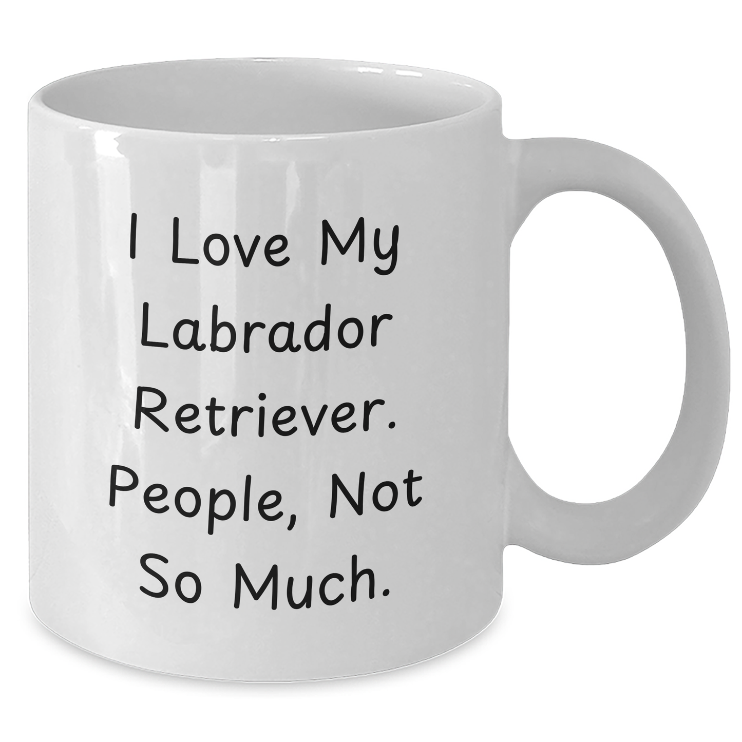 Labrador Retriever Dog Lovers, Not So Much, Funny White Coffee Mug, Gifts for Family, Friends, and Coworkers, Graduation Unique Gifts from Men to Women - Additional