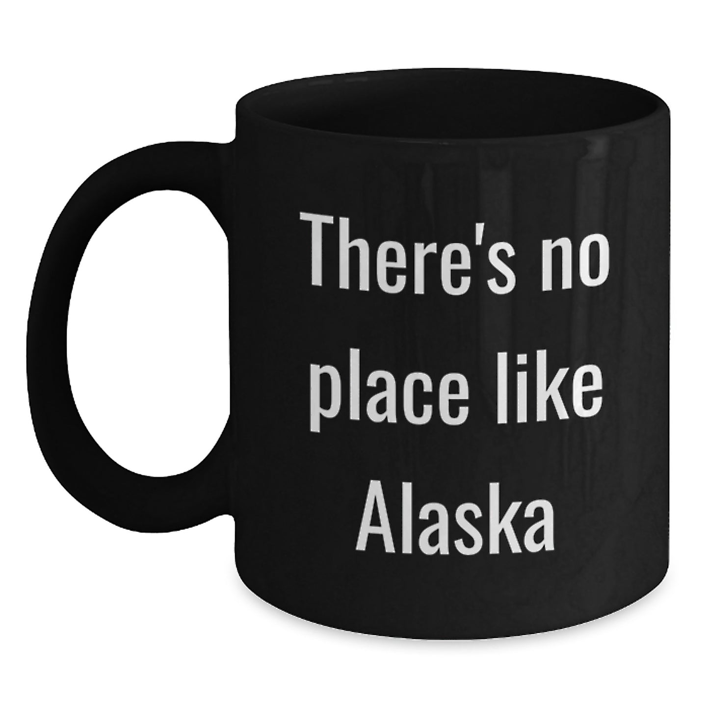 Funny Alaska Gifts for Men from Friends - 'There's No Place Like Alaska' Black Coffee Mug, Graduation Unique Gifts - Main