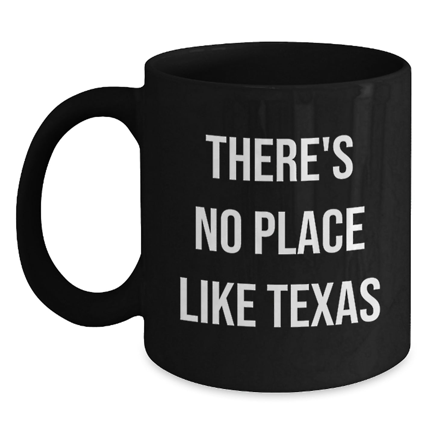 Funny Texas Gifts for Men from Friends - 'There's No Place Like Texas' Black Coffee Mug, Graduation Unique Gifts - Main