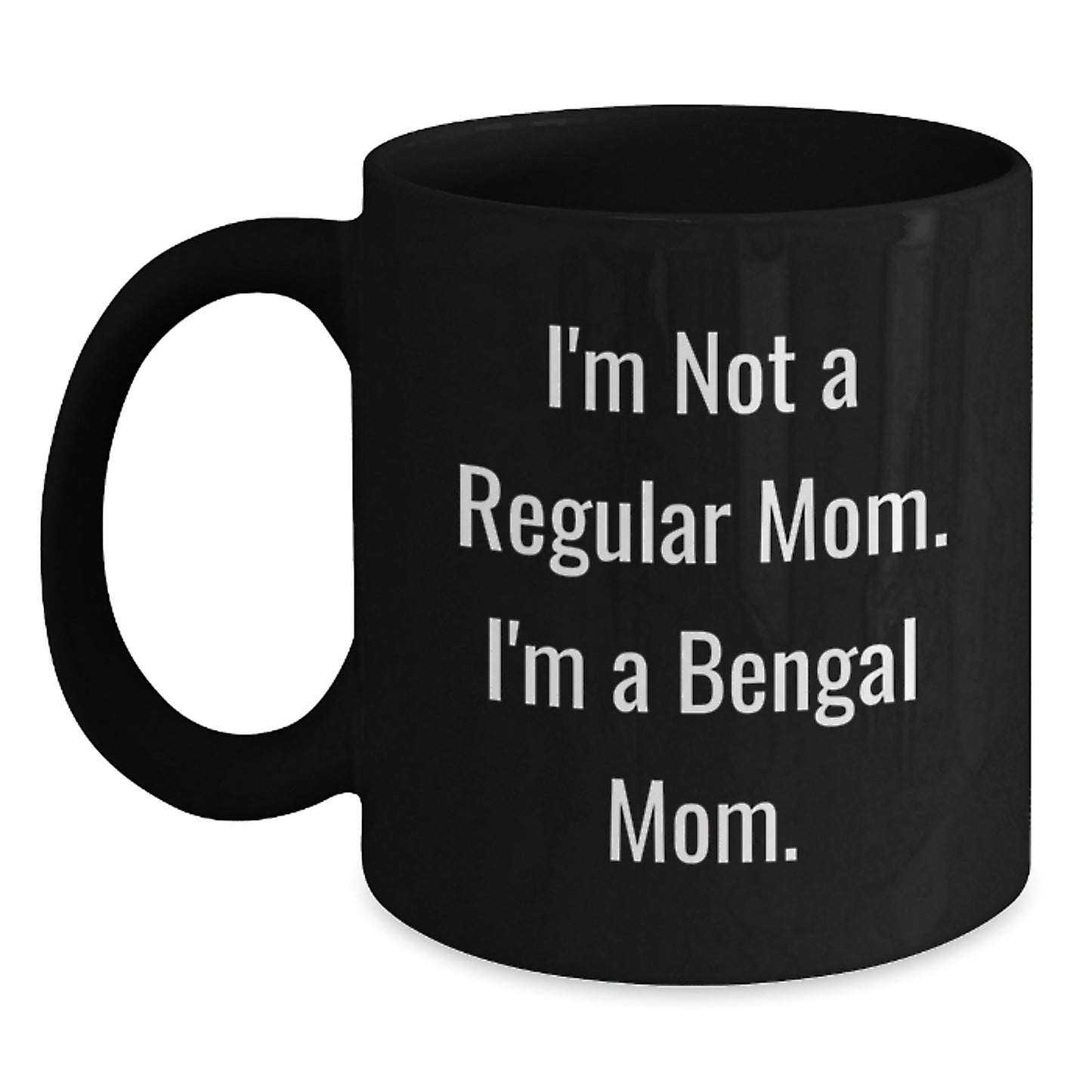 Bengal Cat Mom Funny Gifts from Friends for Bengal Cat Lovers, Unique Black Coffee Mug for Graduation, 'I'm Not A Regular Mom. I'm A Bengal Mom.' - Main