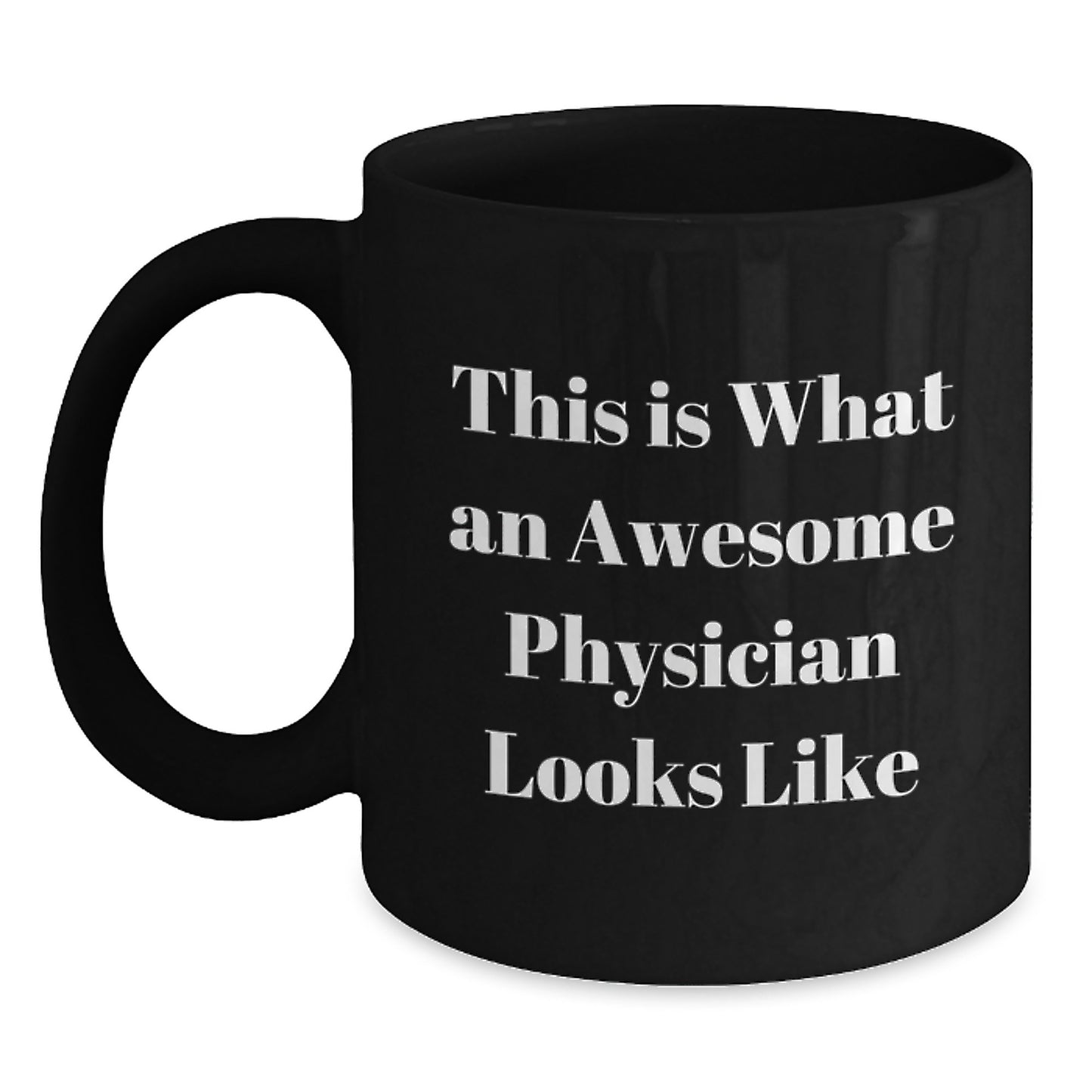 Funny Physician Quotes Gifts from Men to Awesome Physicians for Graduation Unique Gifts from Coworkers or Friends to Black Coffee Mug - Main