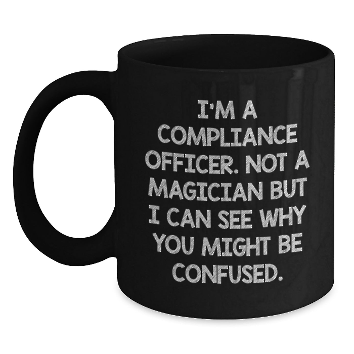 Compliance Officer Gifts, Funny Quote, Black Coffee Mug for Graduation, Gifts from Friends, Gifts for Compliance Officers - Main