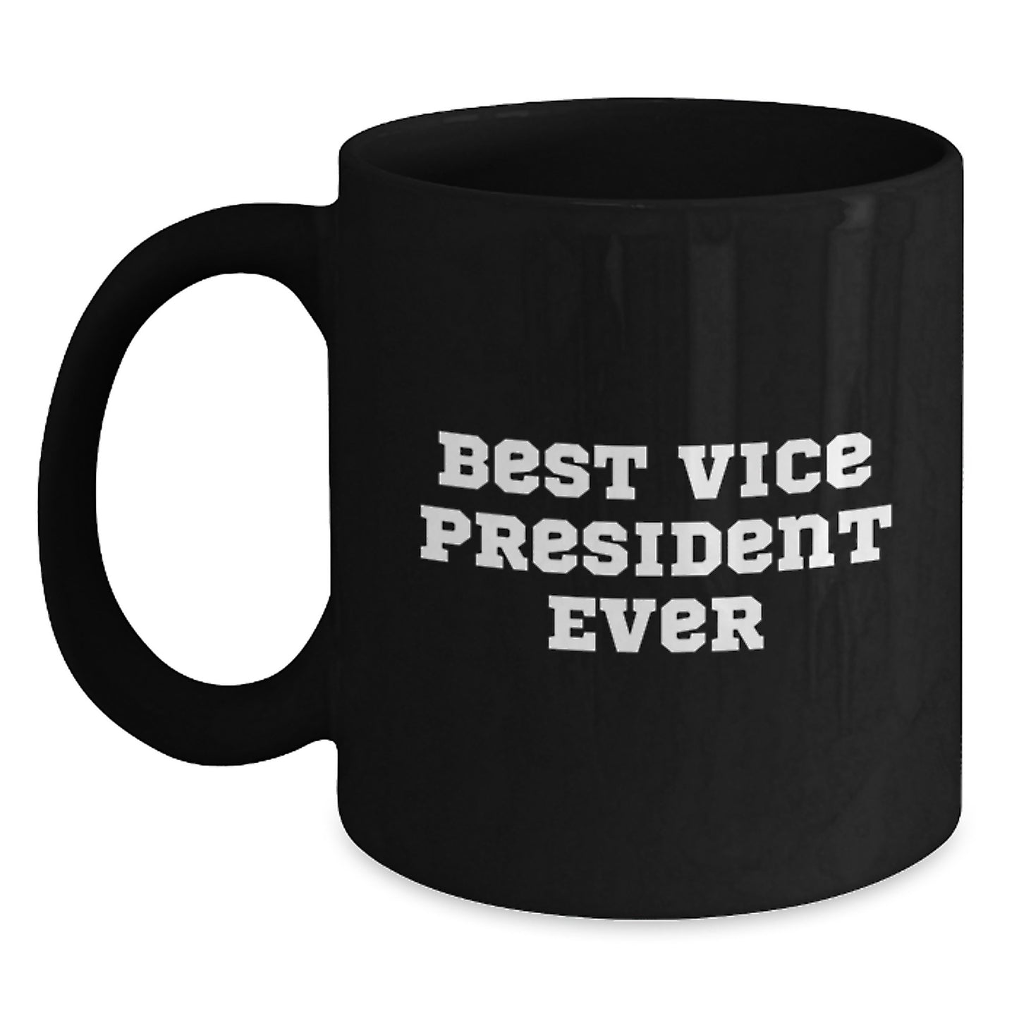 Funny Vice President Gifts for Men, Best Vice President Ever Quotes on Black Coffee Mug, Graduation Unique Gifts from Family to Coworkers, 11oz or 15oz Microwave and Dishwasher Safe - Main