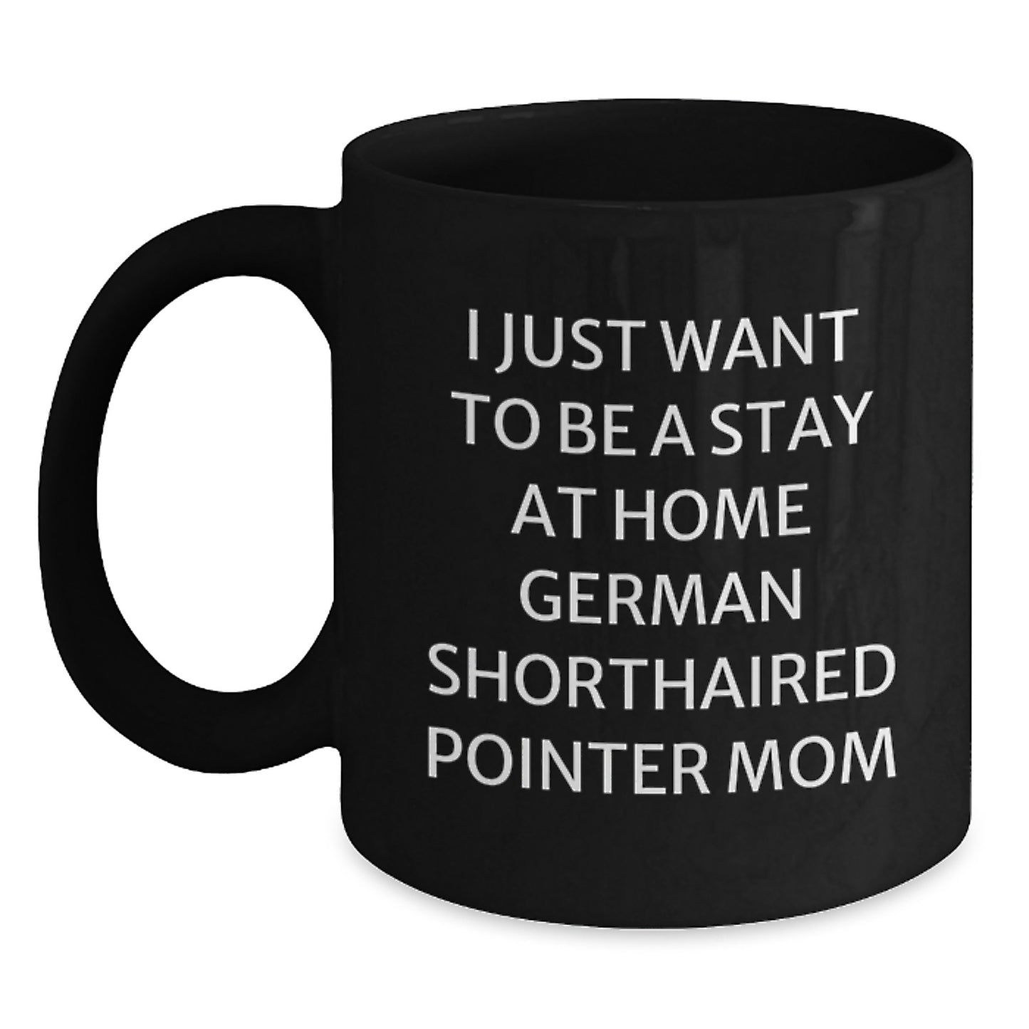 German Shorthaired Pointer Dog Mom Funny Quote Gift, Gifts from Friends and Family for German Shorthaired Pointer Dog Lovers, Black Coffee Mug for Birthday Celebrations - Main
