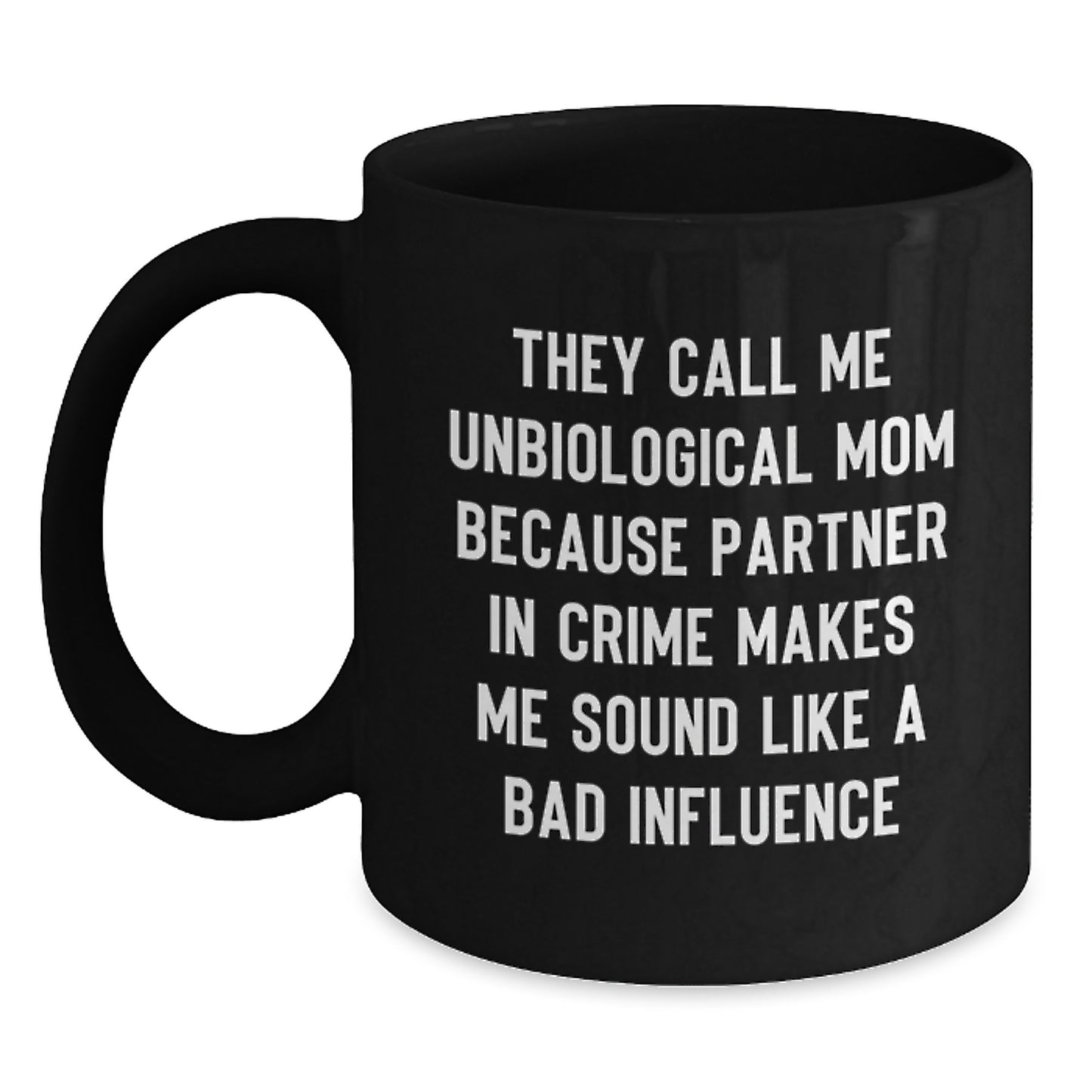 Unbiological Mom Gifts, Funny Quote Black Coffee Mugs, Graduation Unique Gifts from Men, Women, Friends, Coworkers, Family - Main