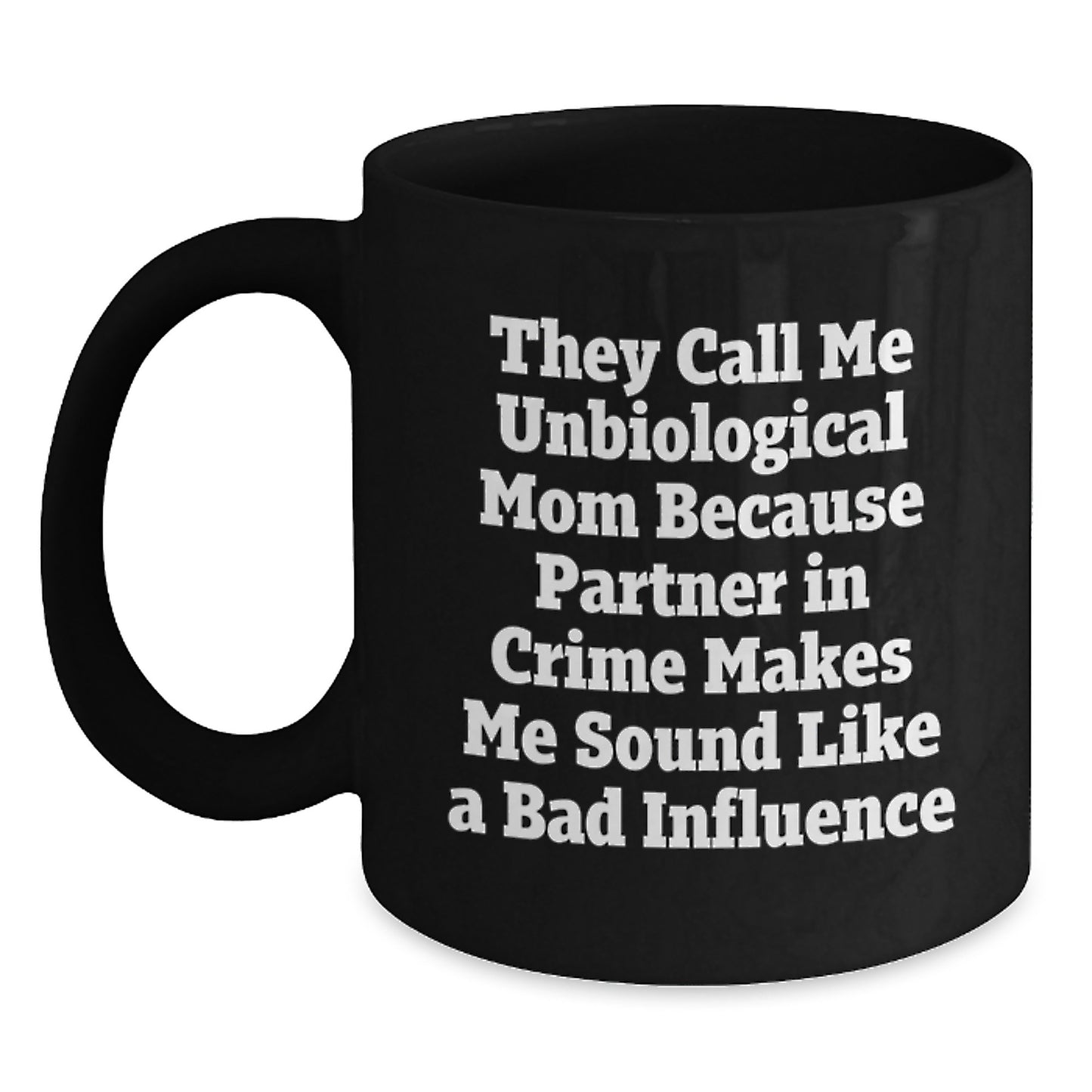 Unbiological Mom Funny Gifts from Mom, Gifts for Unbiological Mom, Black Coffee Mug with Inspirational Quote, Graduation Unique Gifts - Main