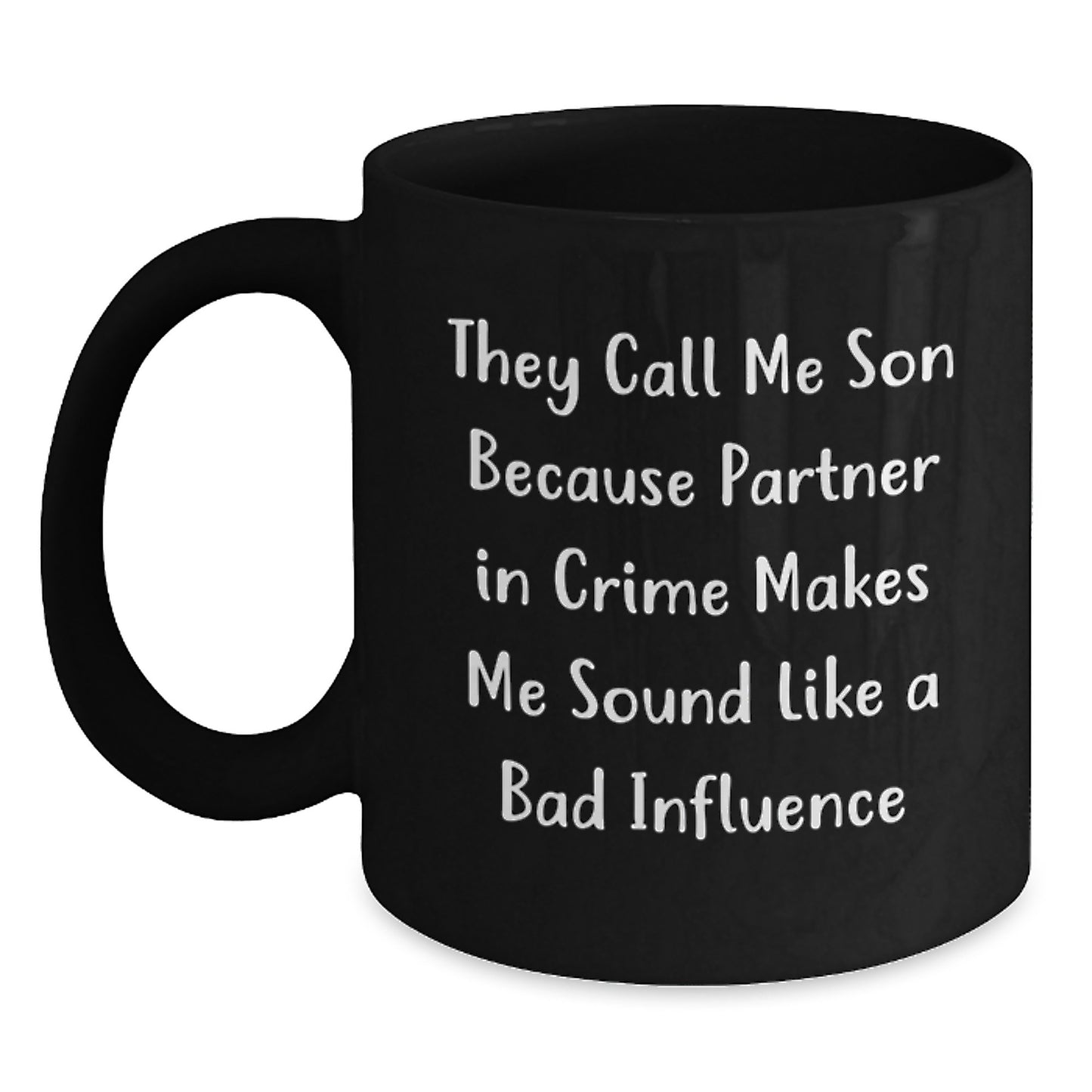 Funny Son Black Coffee Mug Gifts from Mom, Unique Graduation Gift for Him, 'They Call Me Son Because Partner In Crime Makes Me Sound Like A Bad Influence' - Main