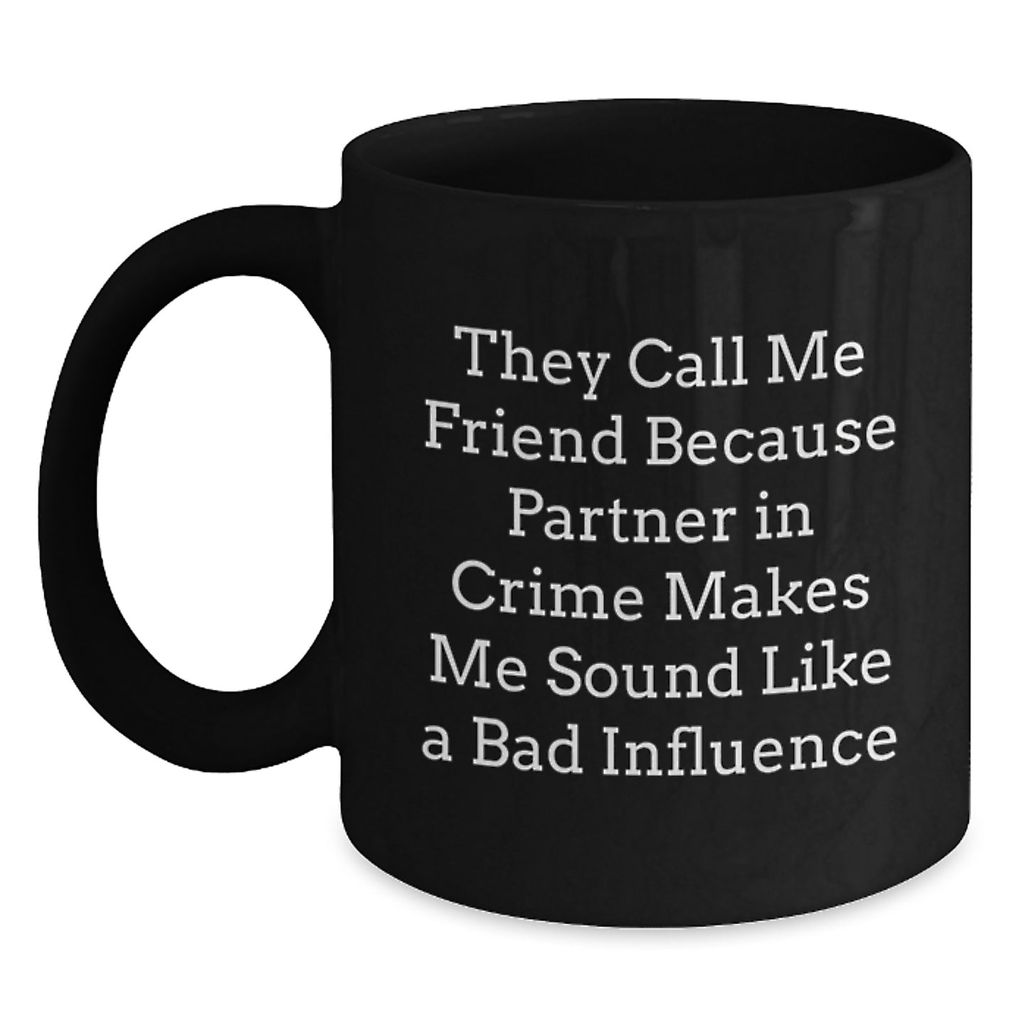 Friend's Partner in Crime Black Coffee Mug, Funny Quote Gifts for Graduation, Gifts from Friends, 11oz or 15oz Microwave Dishwasher Safe - Main