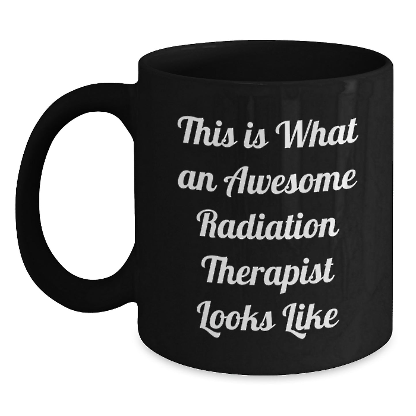 Funny Radiation Therapist Quotes Black Coffee Mugs Gifts from Friends for Radiation Therapist Birthday Unique Gifts - Main