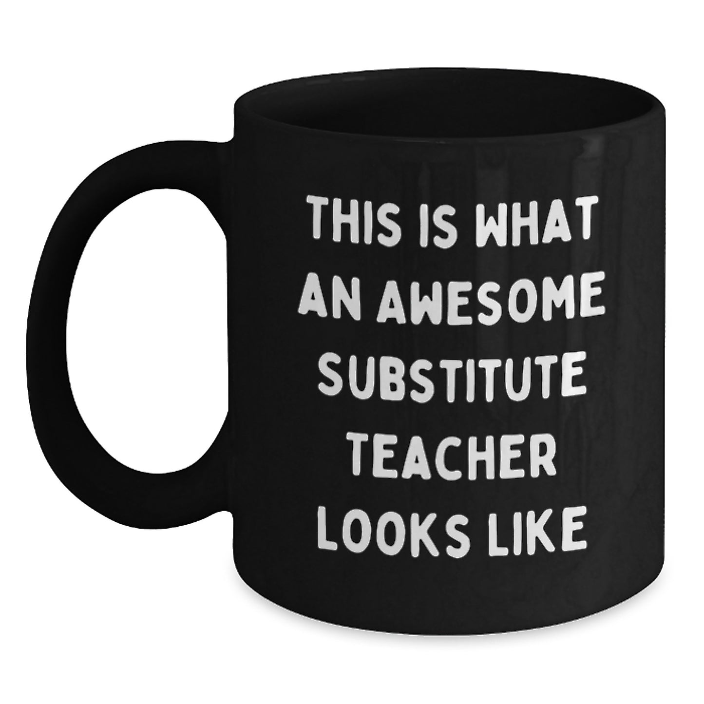 Funny Substitute Teacher Gifts from Men to Friends on Birthday - This Is What An Awesome Substitute Teacher Looks Like Black Coffee Mug - Main