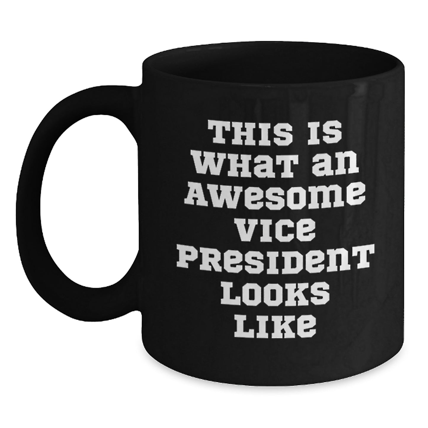 Funny Vice President Vice President Gifts, Birthday Unique Gifts from Friends to Vice President, Black Coffee Mug - 'This Is What An Awesome Vice President Looks Like' - Main