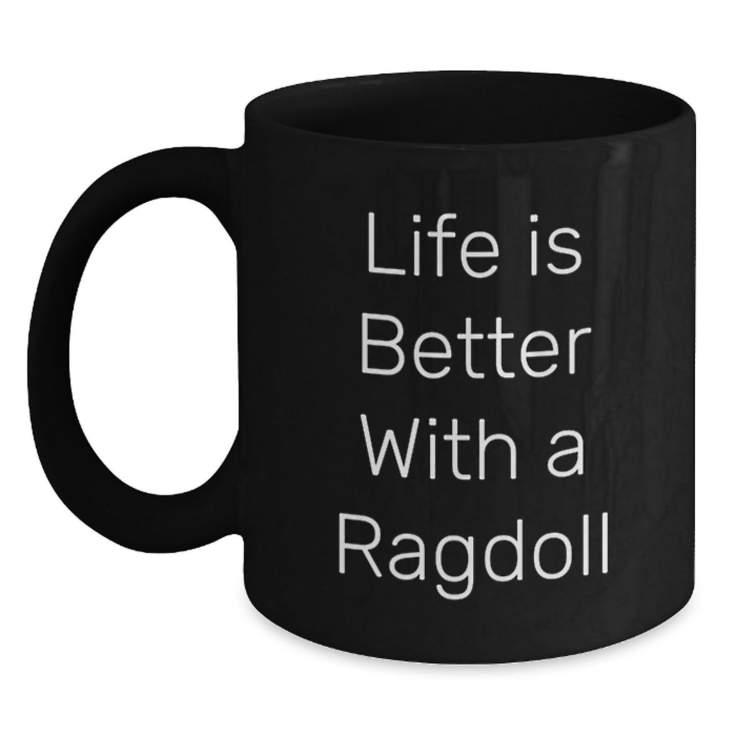 Funny Ragdoll Cat Gifts from Friends for Birthday Celebrations - Life Is Better With A Ragdoll Quote Black Coffee Mug, 11oz or 15oz - Main
